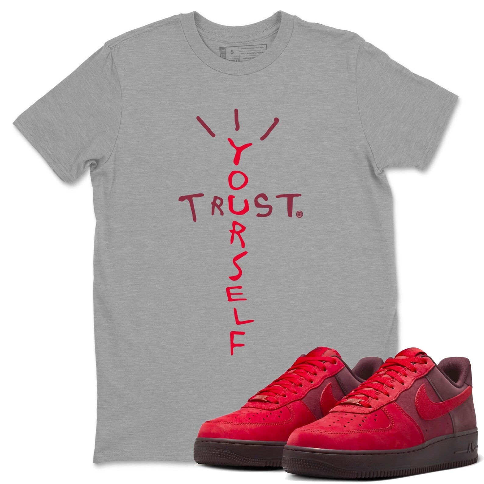 Trust Yourself - Sneaker Shirts To Match Jordans AF1 Layers Of Love T-Shirt, Sneaker Match Tee