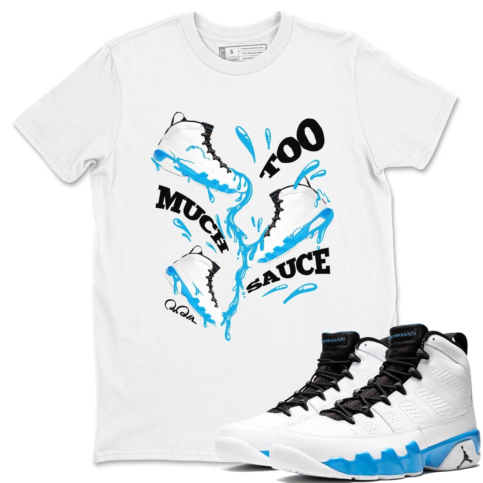 Too Much Sauce Streetwear Shirts To Match Jordans 9s Powder Blue T-Shirt, Sneaker Match Tee