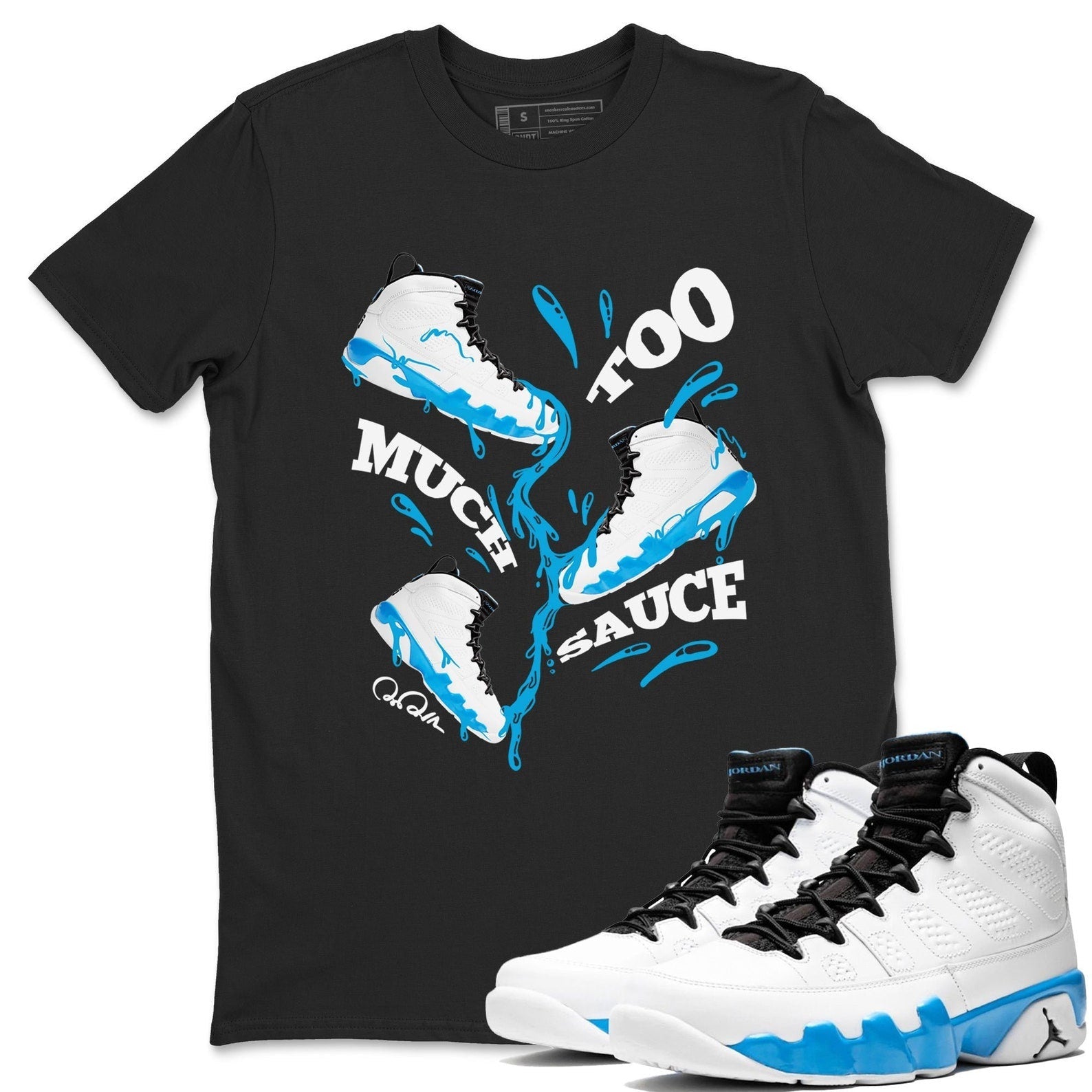 Too Much Sauce Streetwear Shirts To Match Jordans 9s Powder Blue T-Shirt, Sneaker Match Tee