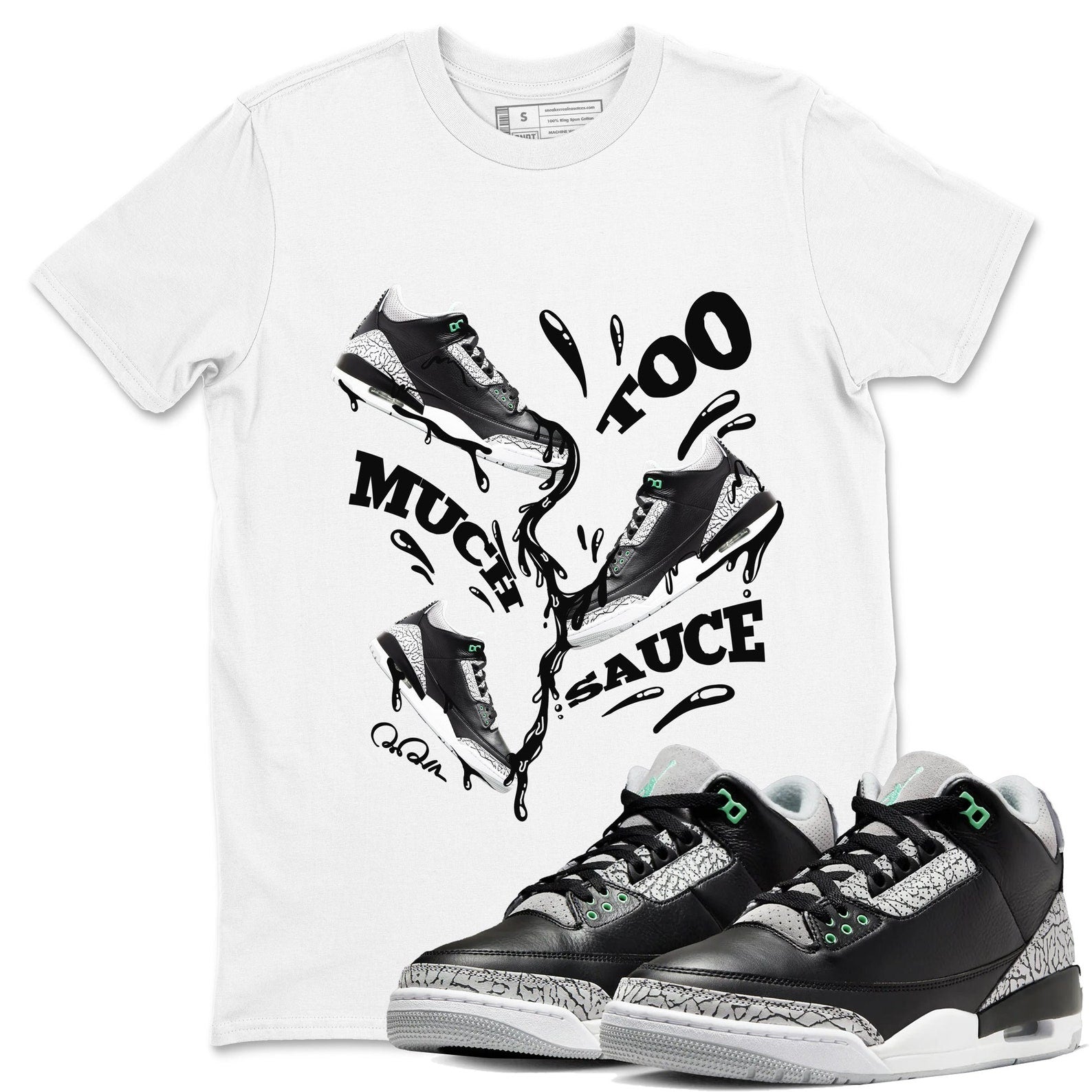 Too Much Sauce Sneaker Tee - Unisex Cotton Sneaker Shirts To Match Jordans 3s Green Glow T-Shirt, Sneaker Match Tee