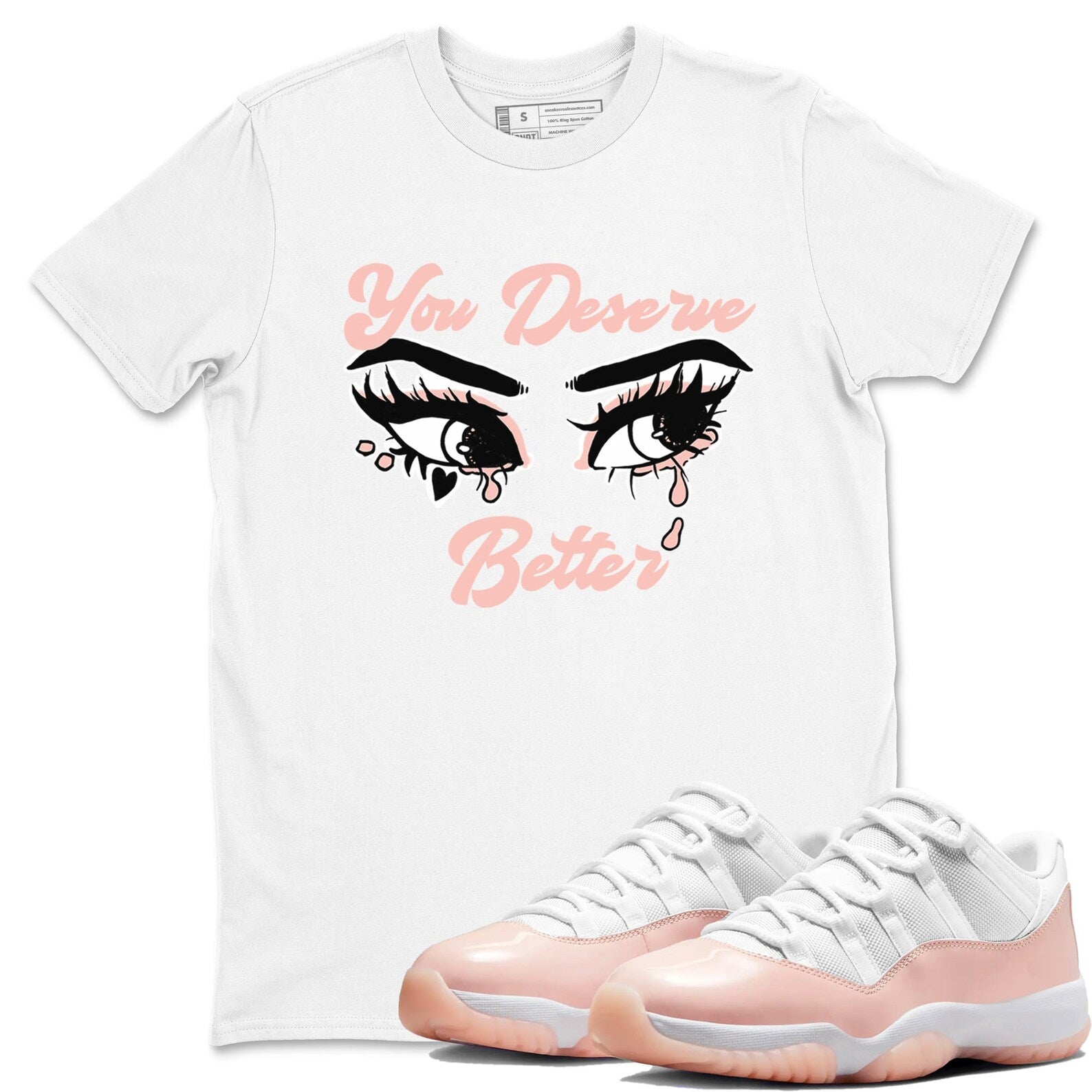 You Deserve Better Unisex Sneaker T-Shirt - Shirts To Match Jordans AJ11 Legend Pink T-Shirt, Sneaker Match Tee