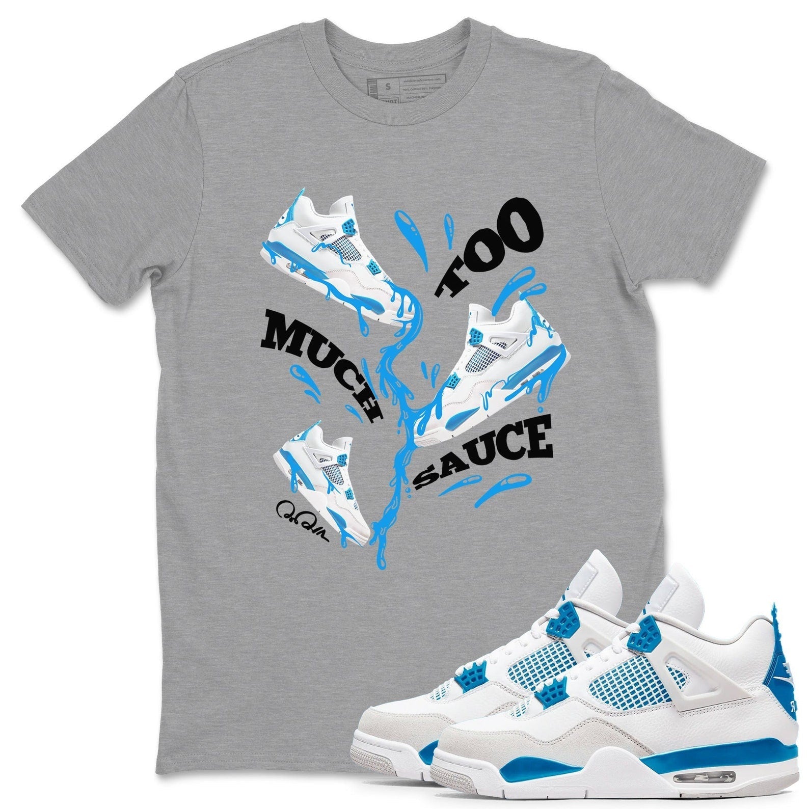 Too Much Sauce Unisex Cotton T-Shirt - Shirts To Match Jordans 4s Military Blue T-Shirt, Sneaker Match Tee