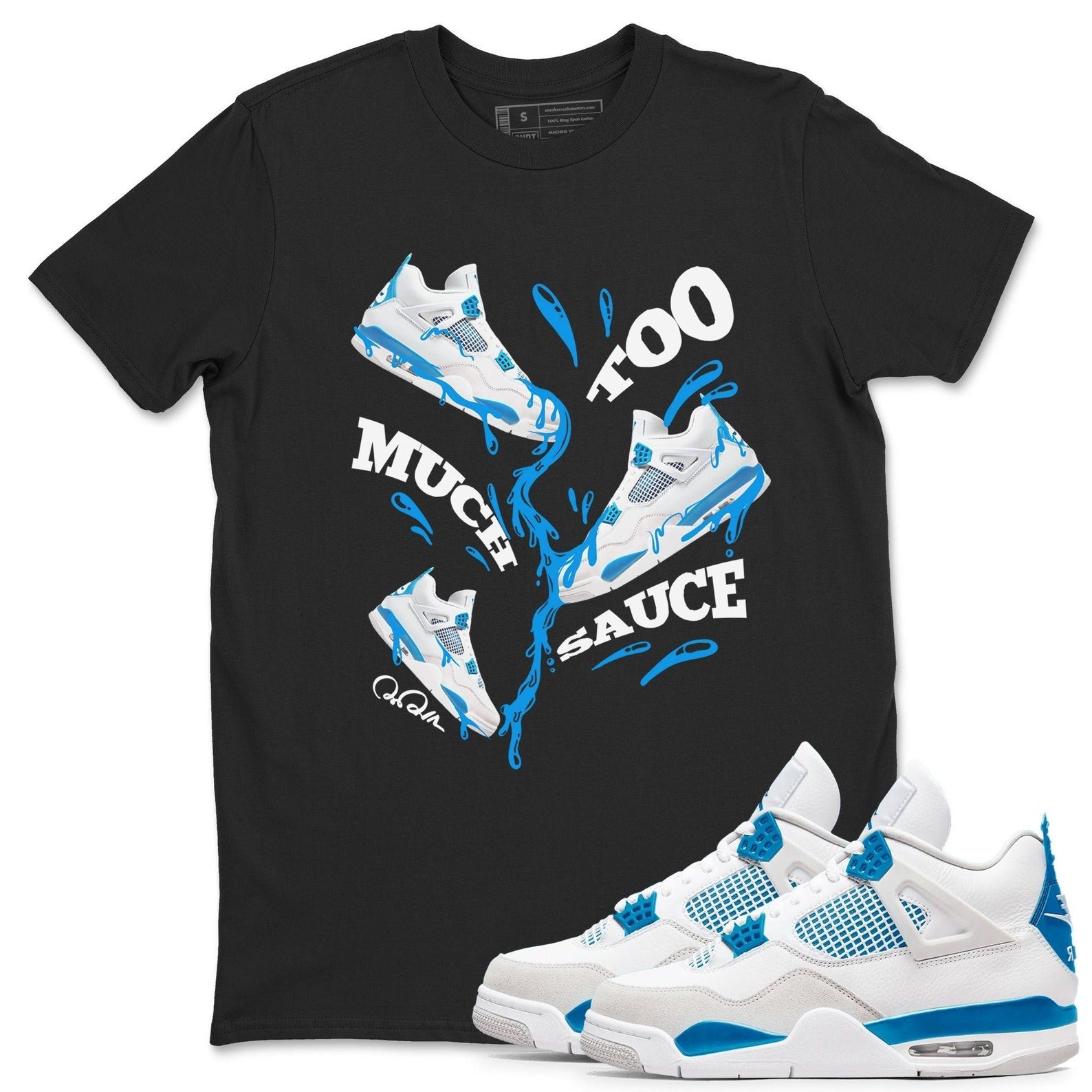 Too Much Sauce Unisex Cotton T-Shirt - Shirts To Match Jordans 4s Military Blue T-Shirt, Sneaker Match Tee