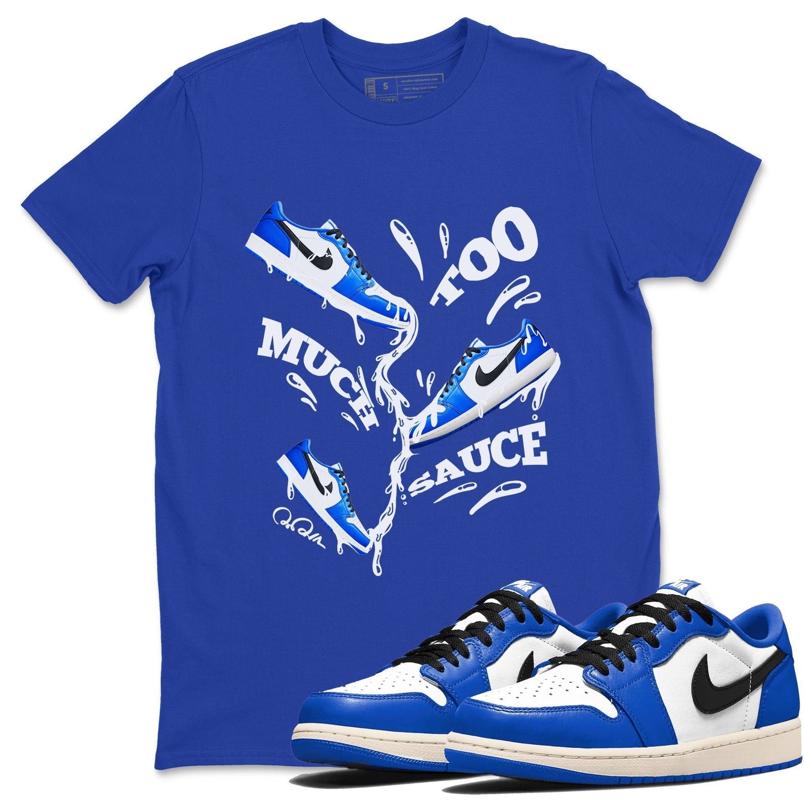 Too Much Sauce Streetwear Brand Shirts To Match Jordans 1s Game Royal T-Shirt, Sneaker Match Tee