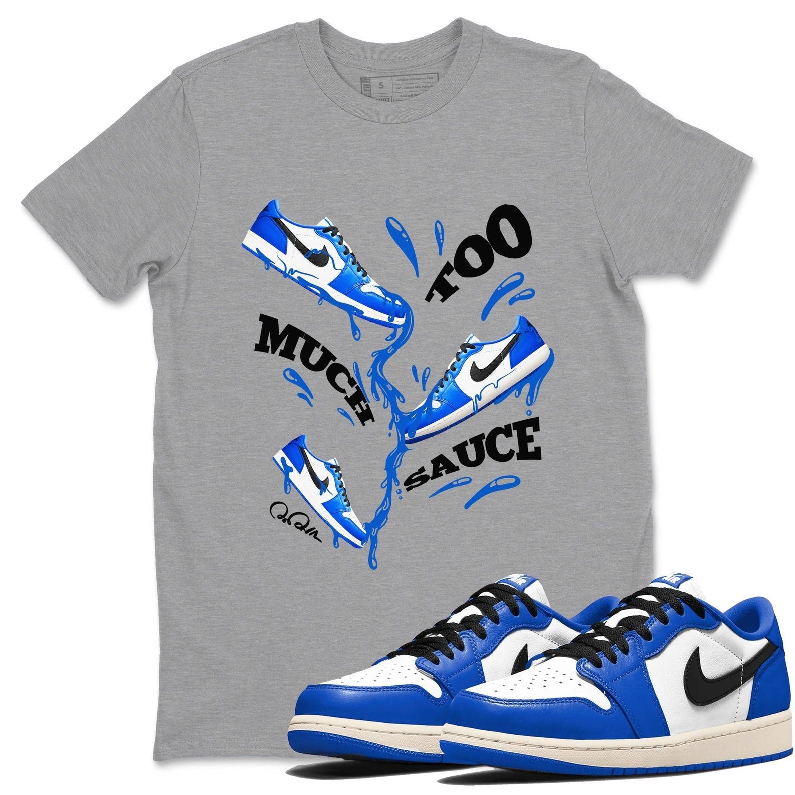 Too Much Sauce Streetwear Brand Shirts To Match Jordans 1s Game Royal T-Shirt, Sneaker Match Tee