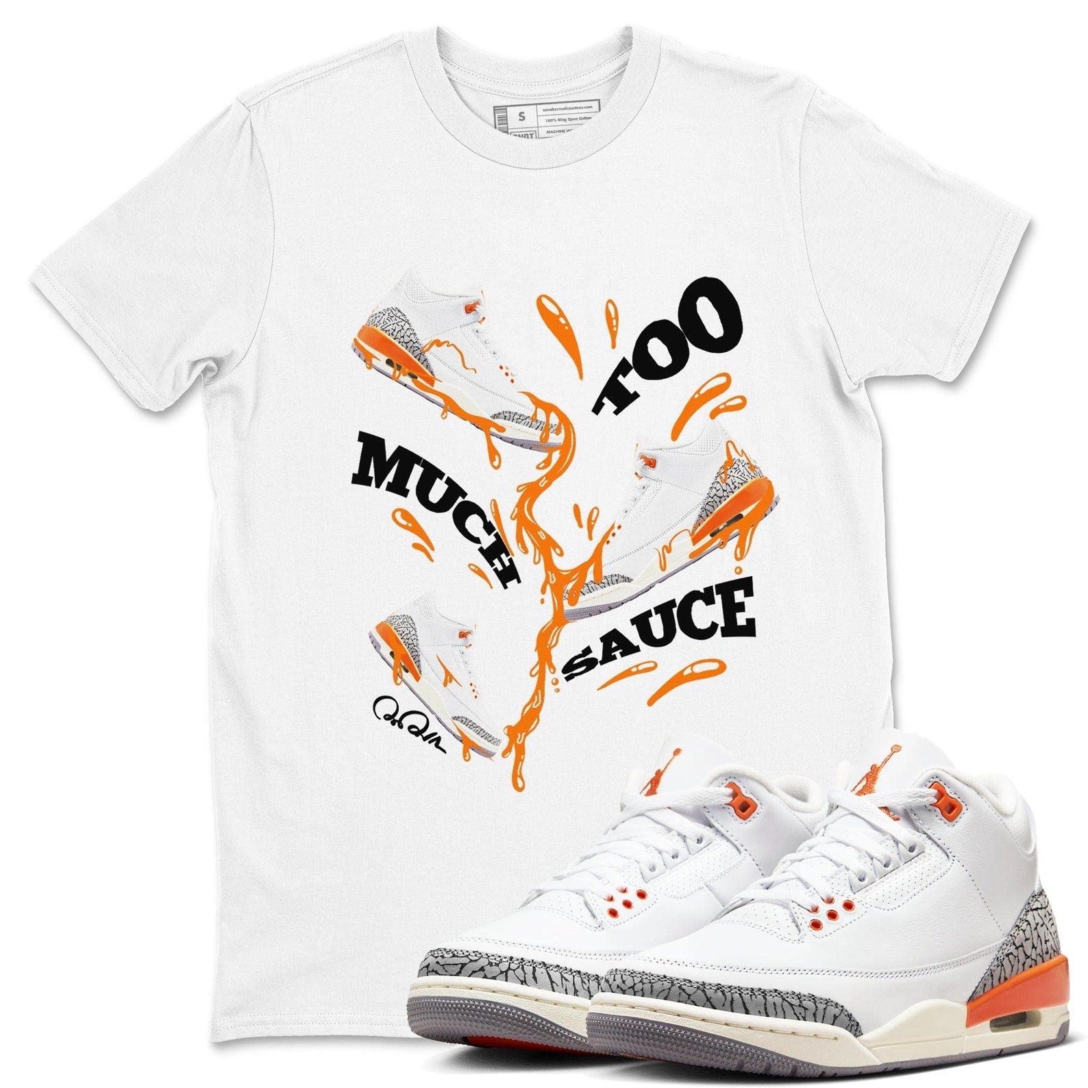 Too Much Sauce - Sneaker Tees Shirts To Match Jordans 3s Georgia Peach T-Shirt, Sneaker Match Tee