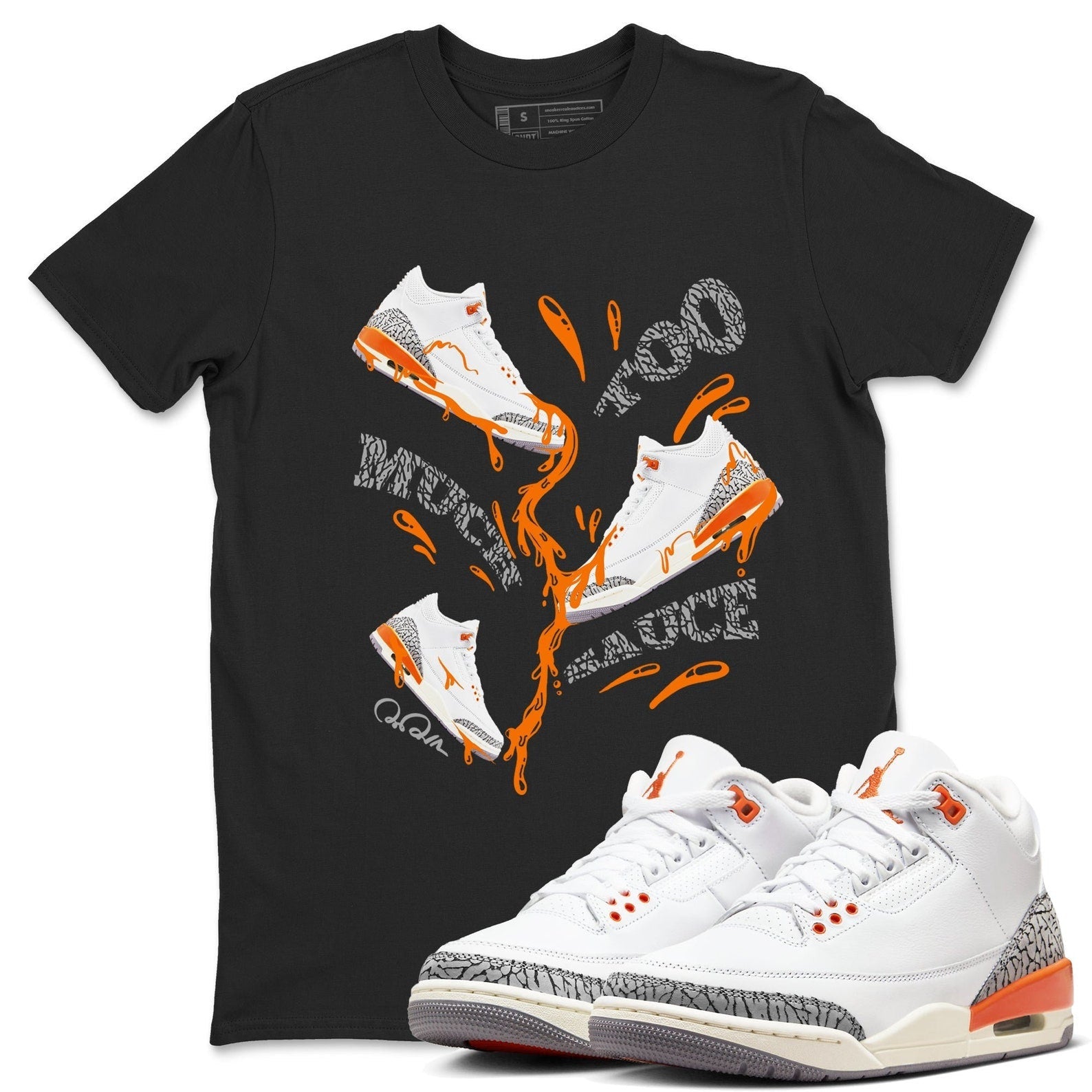 Too Much Sauce - Sneaker Tees Shirts To Match Jordans 3s Georgia Peach T-Shirt, Sneaker Match Tee