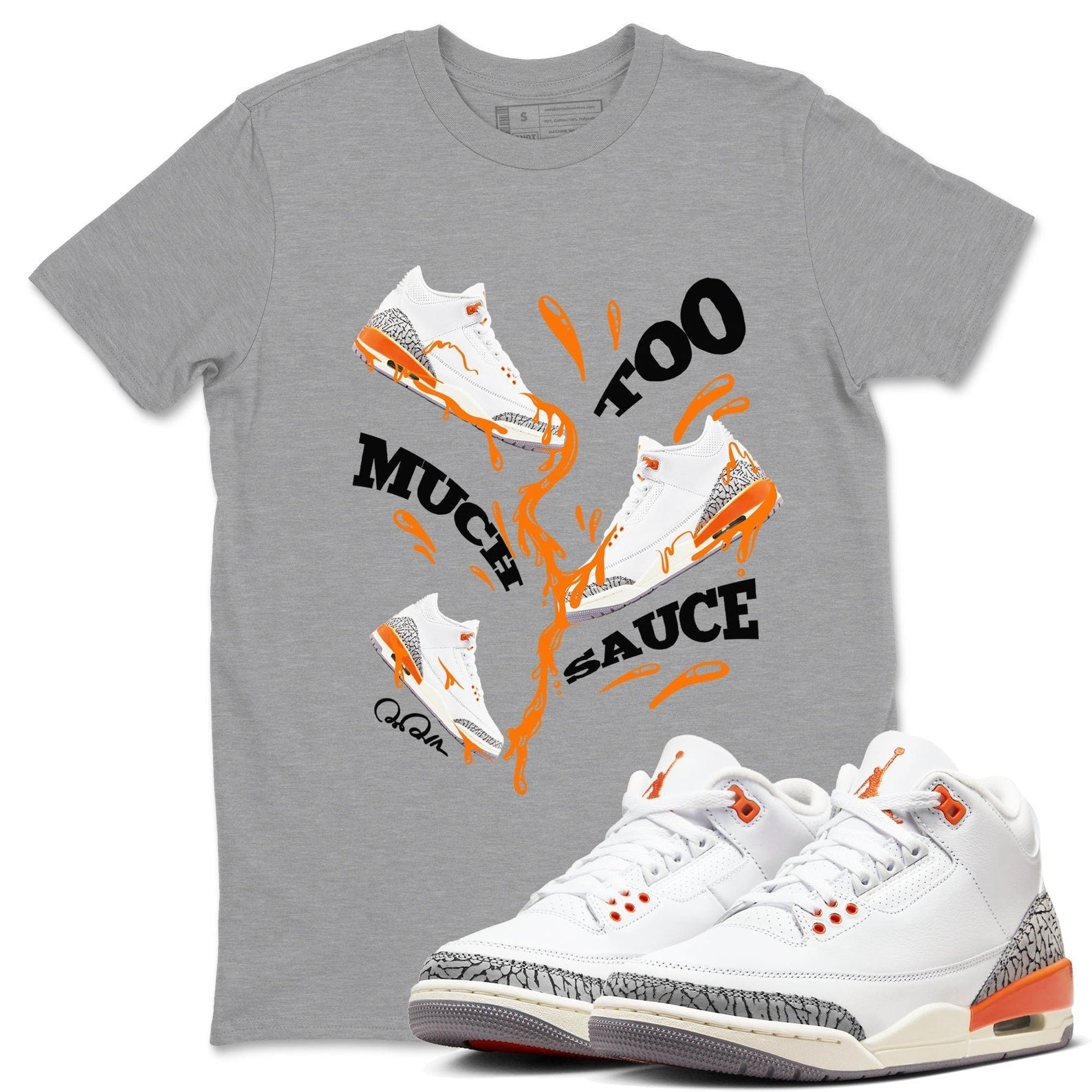 Too Much Sauce - Sneaker Tees Shirts To Match Jordans 3s Georgia Peach T-Shirt, Sneaker Match Tee