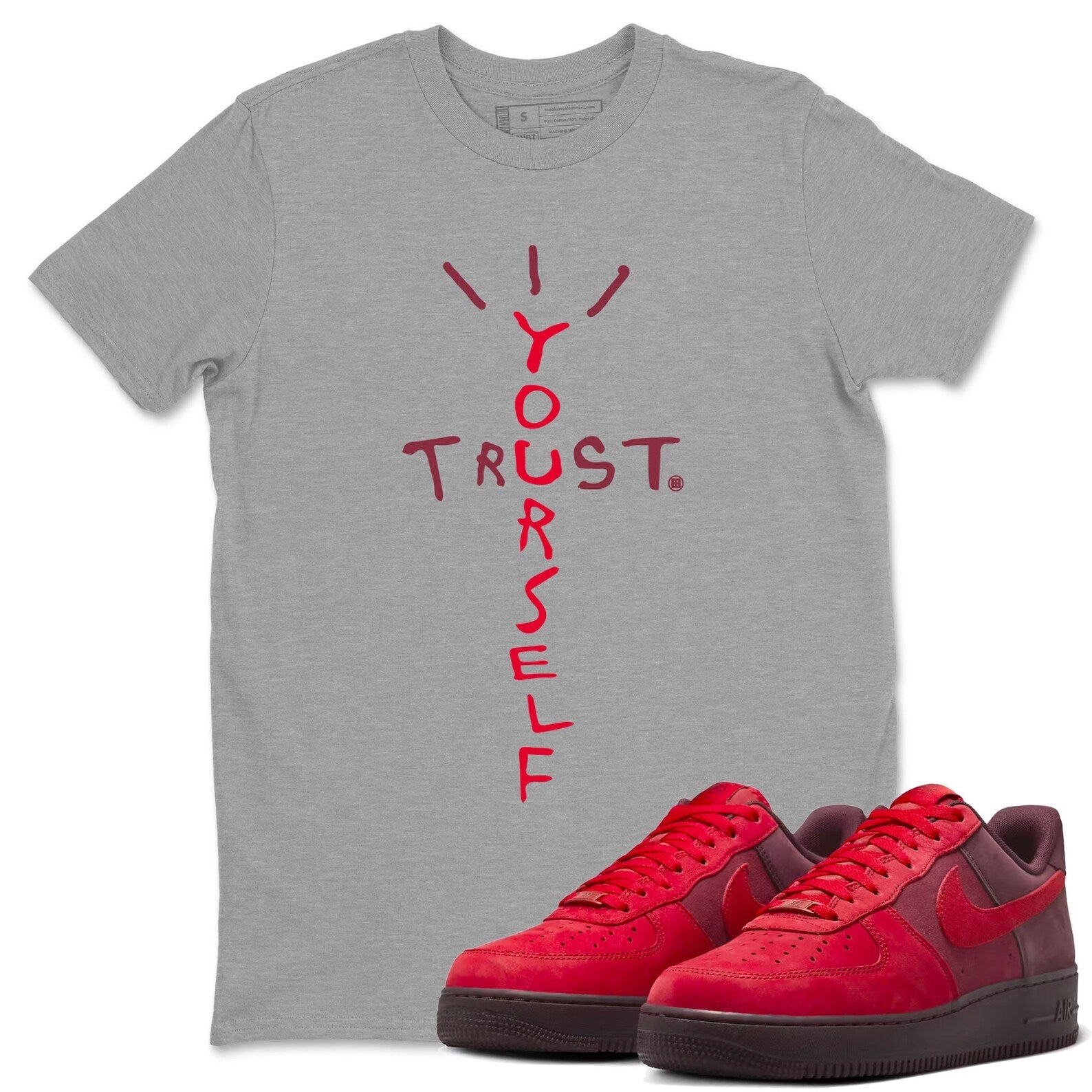 Trust Yourself - Sneaker Shirts To Match Jordans AF1 Layers Of Love T-Shirt, Sneaker Match Tee