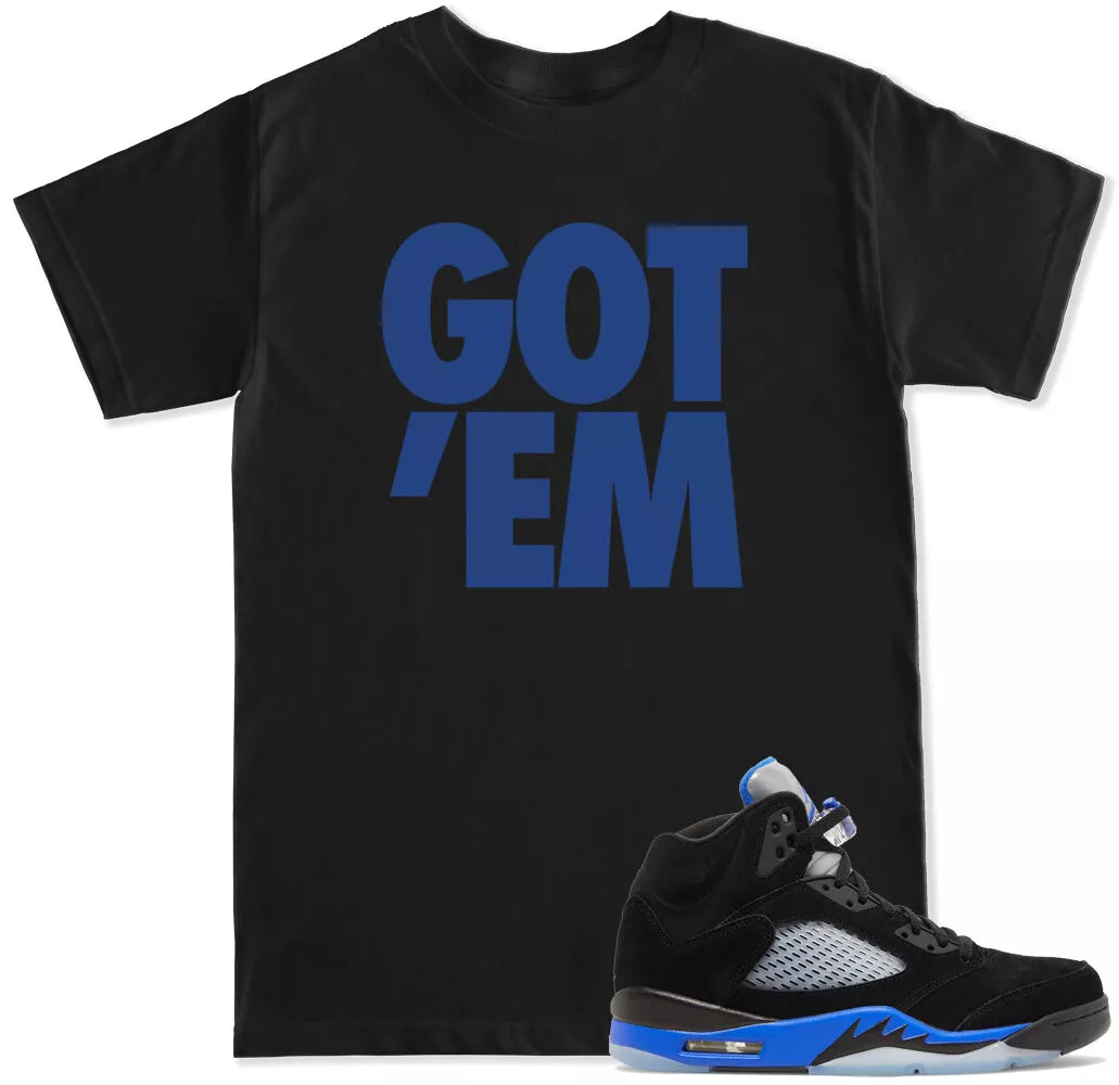 GOT EM Racer Blue Retro 5 2022 T Shirt to match with Air Jordan shoes T-Shirt, Sneaker Match Tee