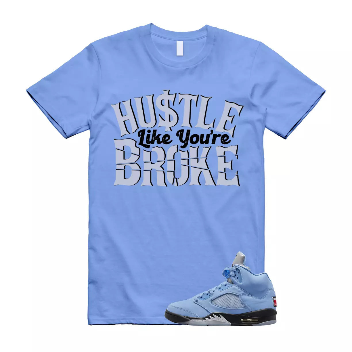 BROKE T Shirt to match Air Jordan 5 UNC University Blue Carolina MJ Black White T-Shirt, Sneaker Match Tee