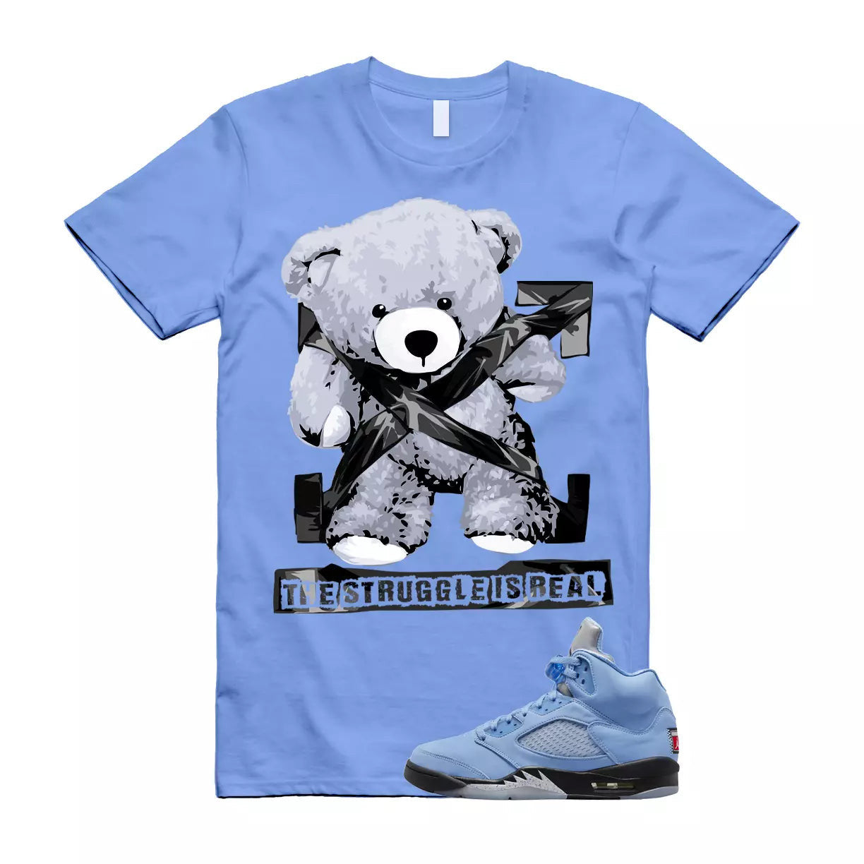 The Struggle is Real T-Shirt to match Air Jordan 5 UNC University Blue Carolina MJ Black White T-Shirt, Sneaker Match Tee
