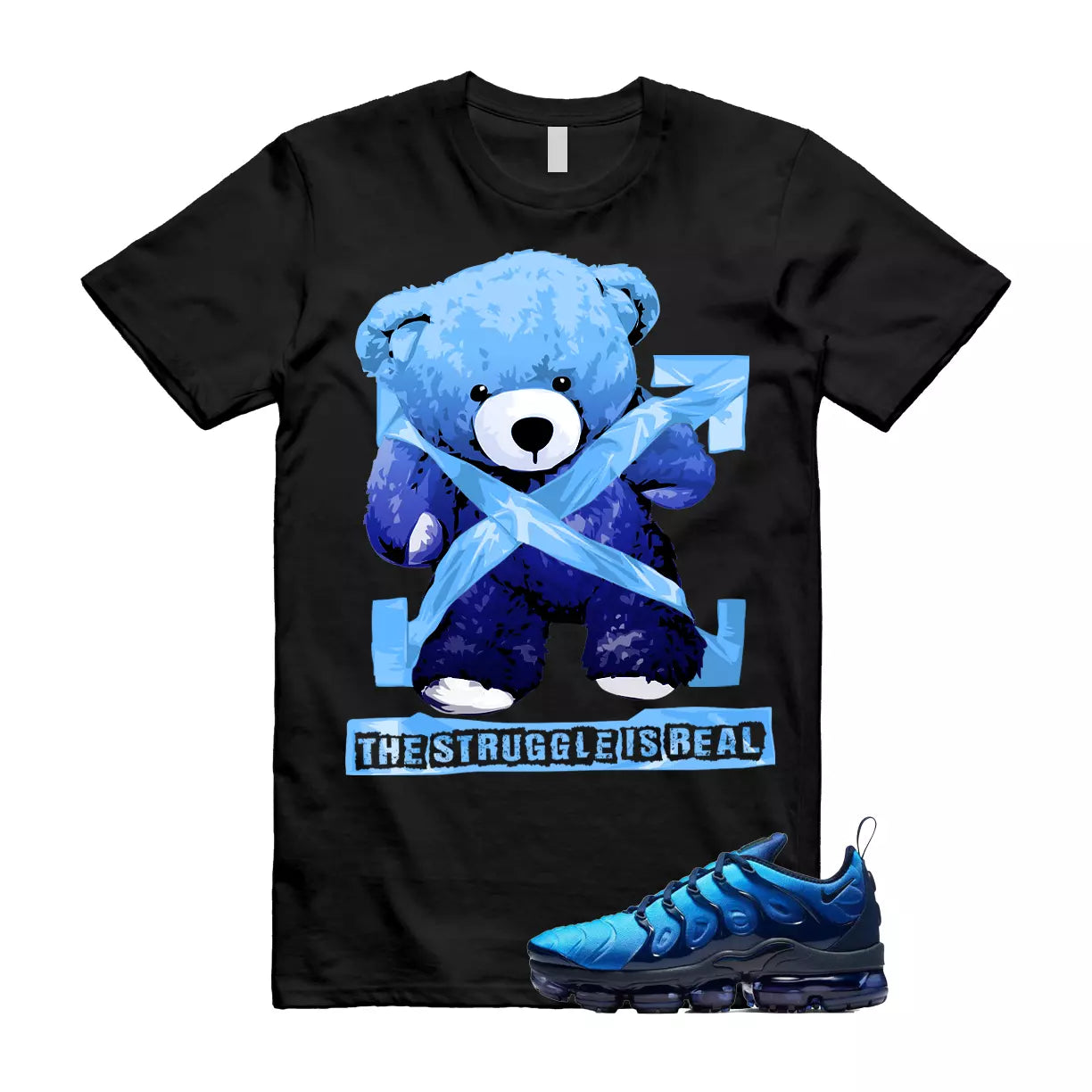 The Struggle is Real T-Shirt to match N Air VaporMax Obsidian Plus Photo Blue Hybrid T-Shirt, Sneaker Match Tee