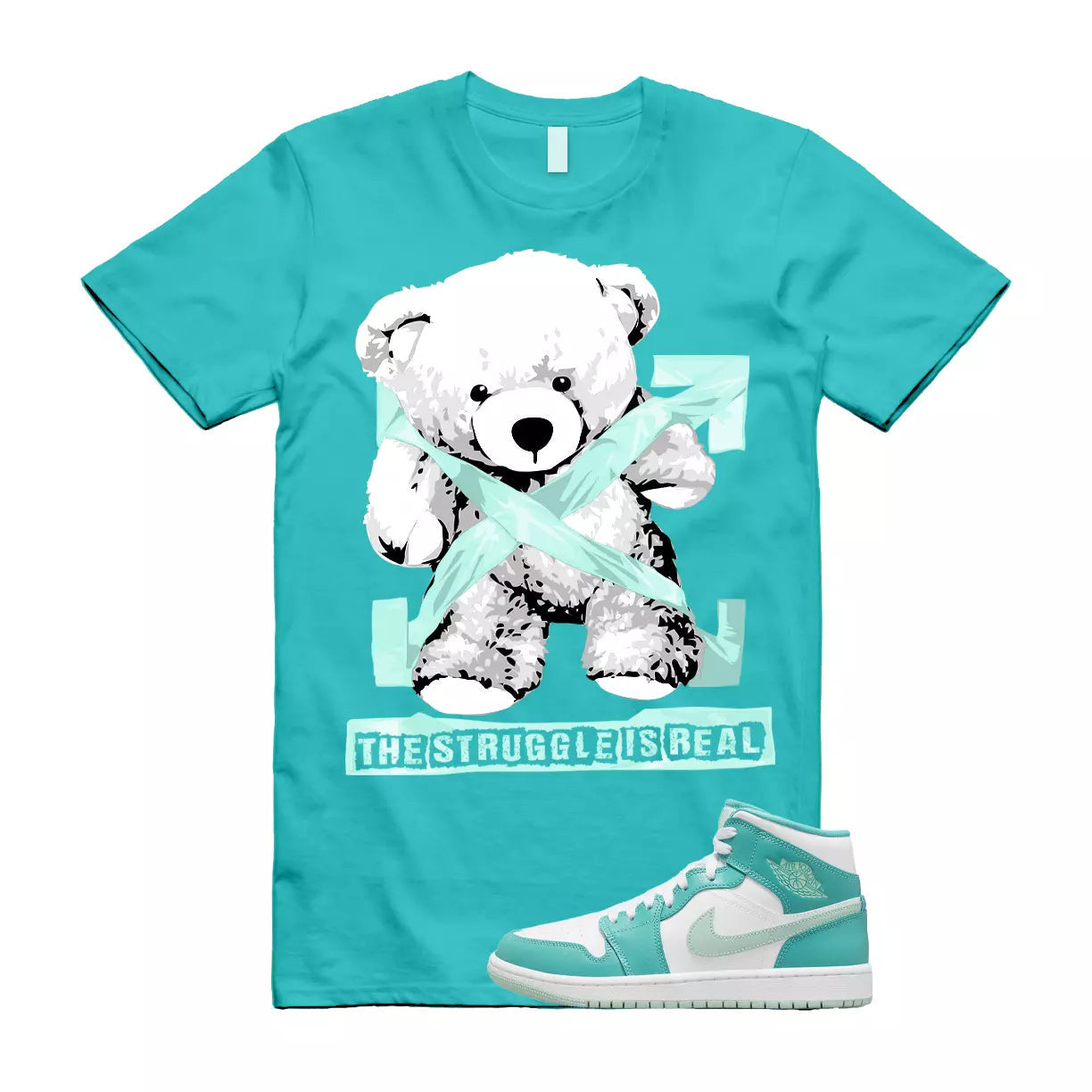 The Struggle is Real T-Shirt to match Jordan 1 Marine Green Washed Teal Mint Foam Tropical Twist T-Shirt, Sneaker Match Tee