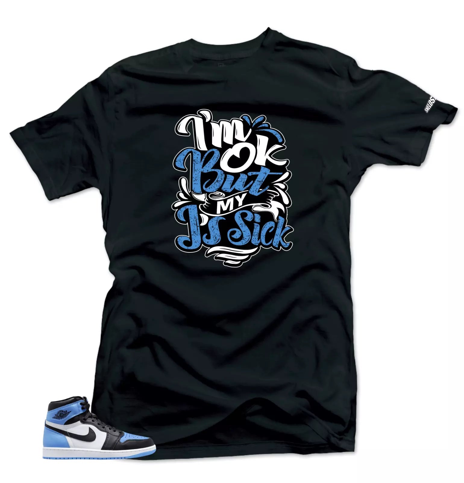 Shirt To Match Jordan 1 UNC Toe Sick Js Sneaker tee T-Shirt, Sneaker Match Tee