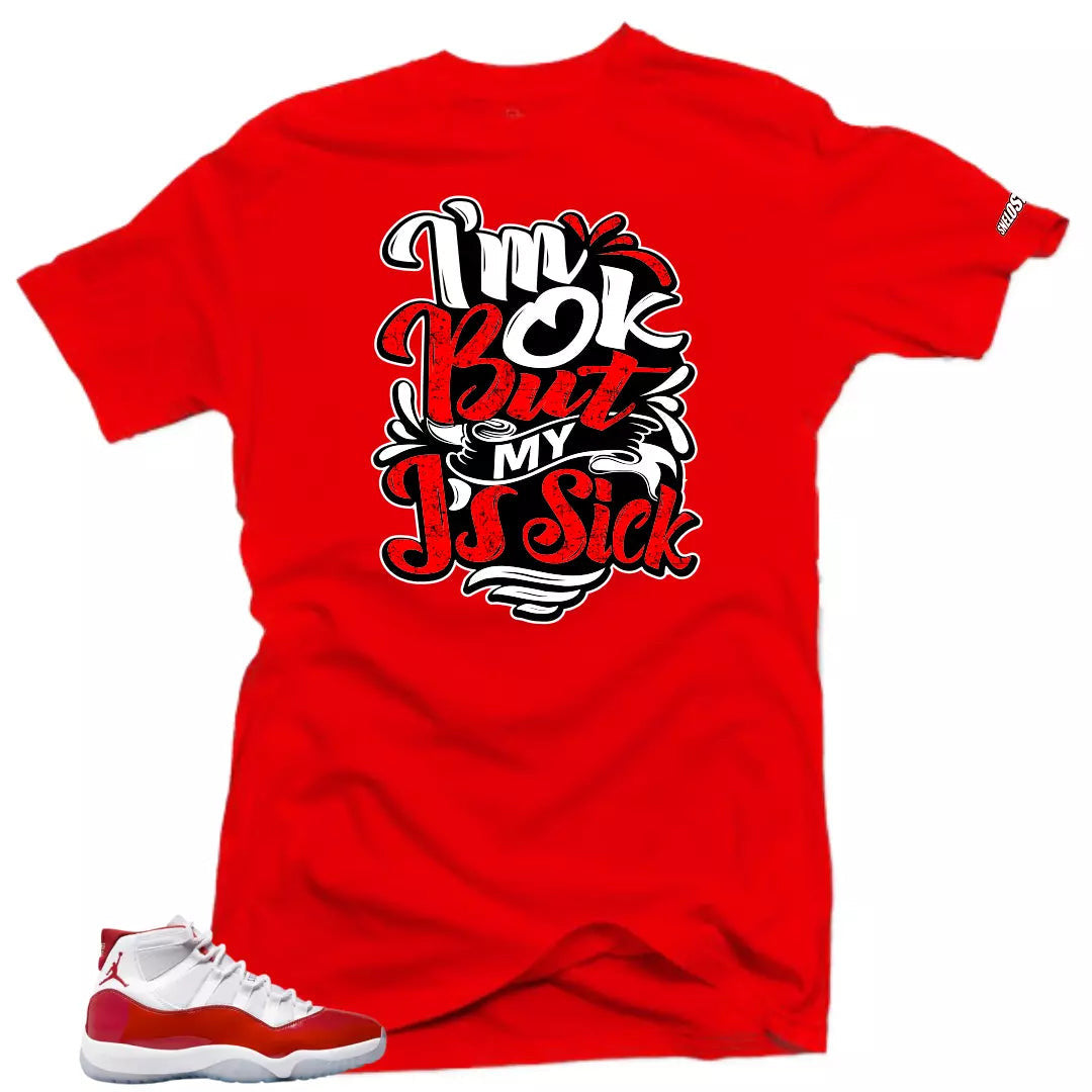 Shirt To Match Jordan 11 Cherry Varsity Red - Sick Js Air Sneaker Tees T-Shirt, Sneaker Match Tee