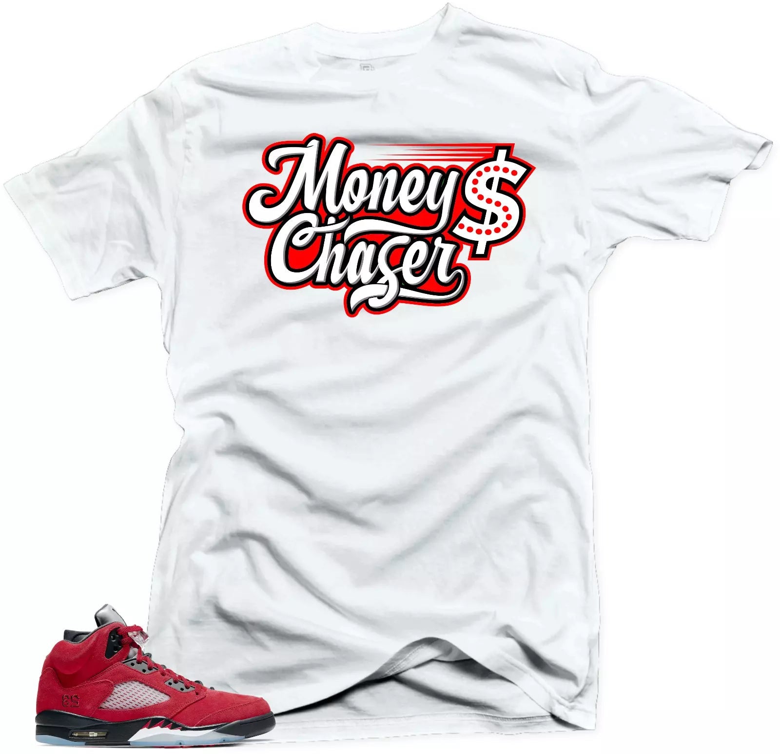 Shirt to Match Jordan Retro 5 Raging Bull Sneaker Shirts -Money Chase White Tees T-Shirt, Sneaker Match Tee