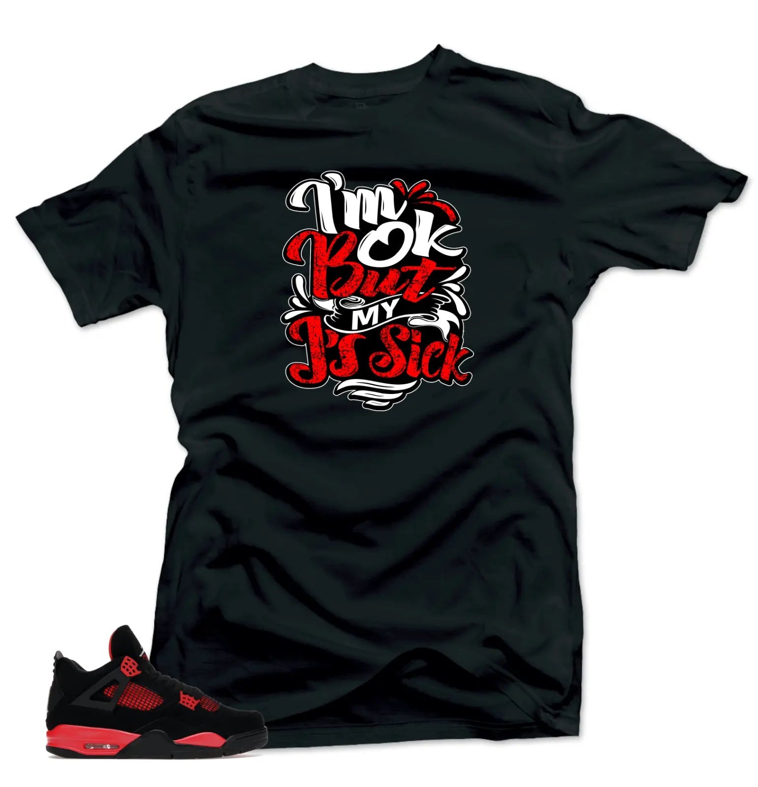 Shirt to Match Jordan 4 Red Thunder Bred Sneaker Shirts (Sick J's Black ) tees T-Shirt, Sneaker Match Tee