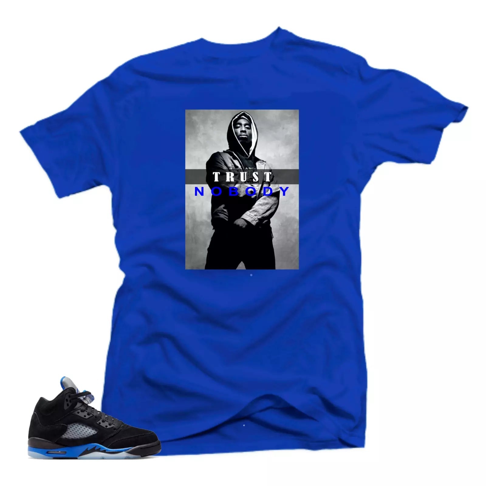 Shirts to Match Jordan 5 Racer Blue Sneakers.Trust No Body Tees T-Shirt, Sneaker Match Tee