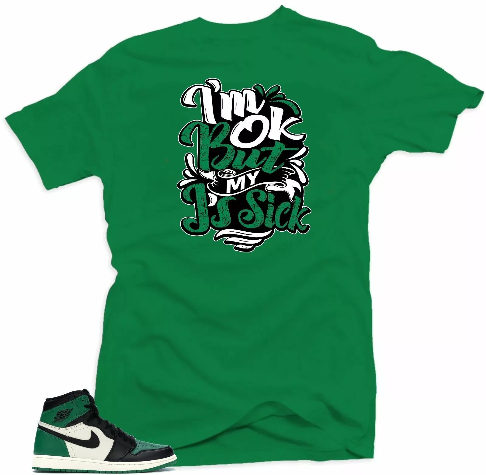 Shirt to Match Jordan Retro 1 Pine Green 2020 (Sick J's Green) Green T-Shirt, Sneaker Match Tee