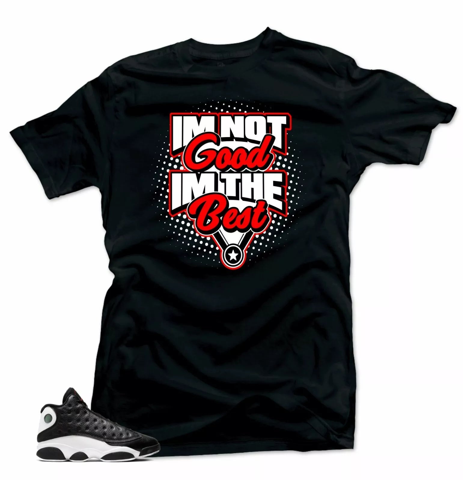 Shirt to Match Jordan 13 He Got Game Reverse - I'm the Best Black Tee T-Shirt, Sneaker Match Tee
