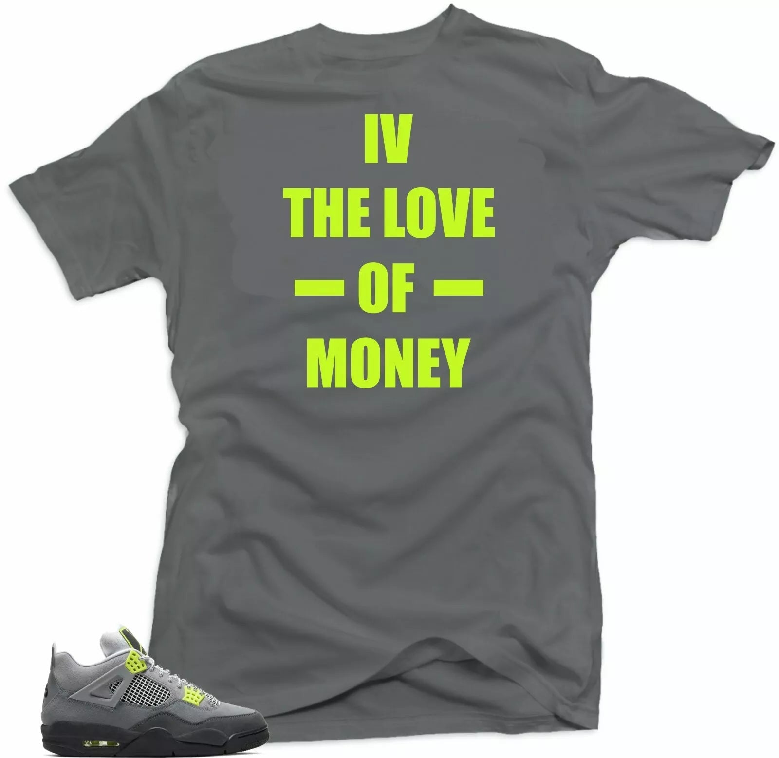 Jordan Retro 4 Neon Match Shirts - 4 Love of Money Tees T-Shirt, Sneaker Match Tee
