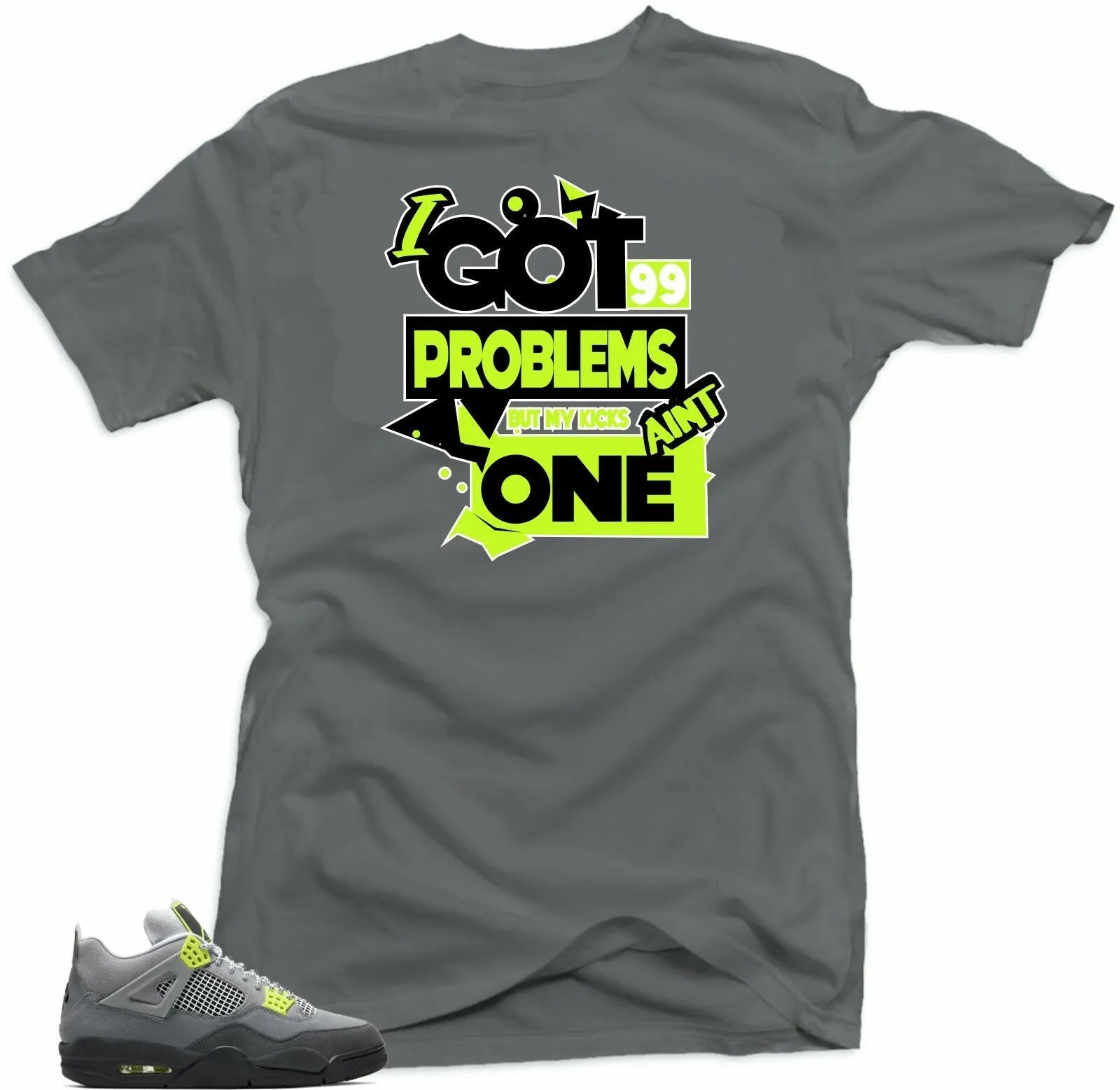 Jordan Retro 4 Neon Match Shirts - 99 Problems 4 Tees T-Shirt, Sneaker Match Tee