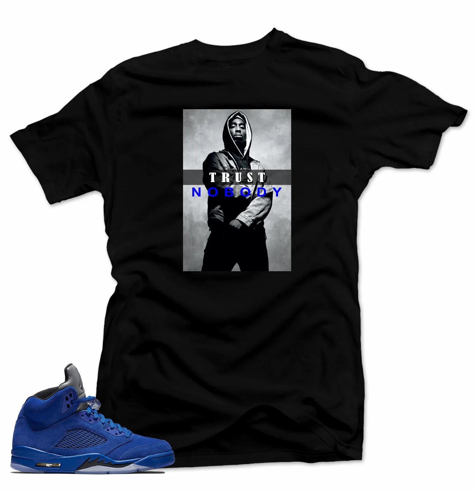 Shirt to match Air Jordan Retro 5 Blue Suede Sneakers.Trust NoBody Black Tee T-Shirt, Sneaker Match Tee