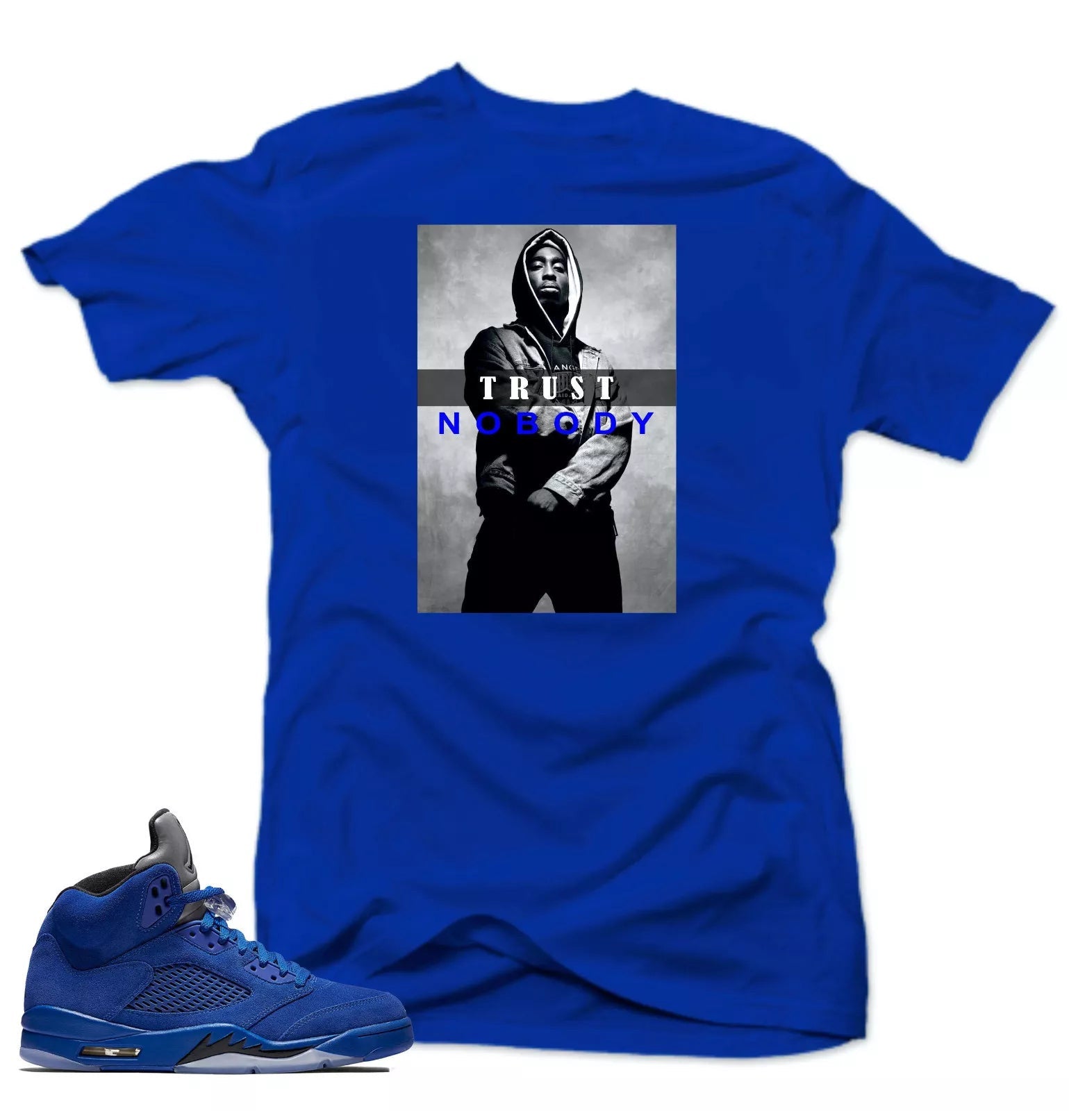 Shirt to match Air Jordan Retro 5 Blue Suede Sneakers.Trust NoBody Royal tee T-Shirt, Sneaker Match Tee