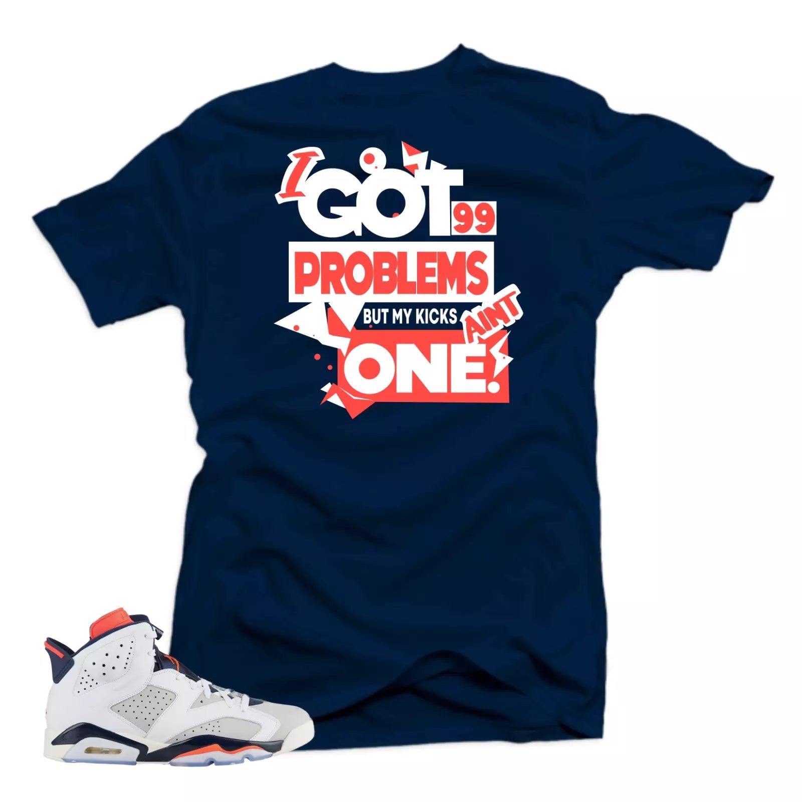 Shirt to Match Jordan Retro 6 Tinker-99 Problems Navy Tee T-Shirt, Sneaker Match Tee
