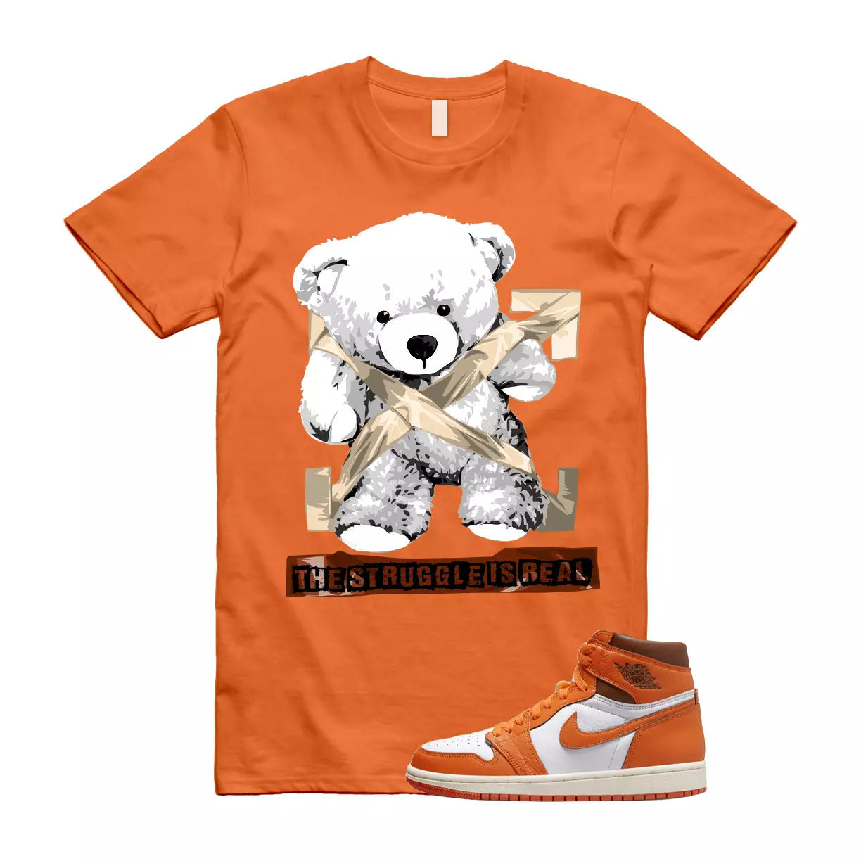 The Struggle is Real T-Shirt to match Jordan 1 High OG Starfish Cacao Orange Sail Star Fish T-Shirt, Sneaker Match Tee