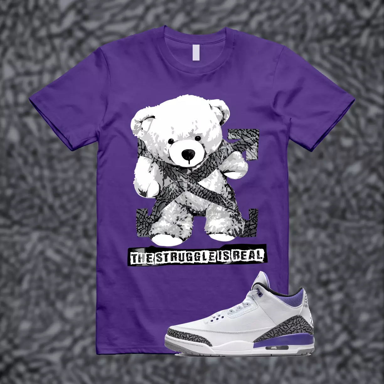 The Struggle is Real T-Shirt match Jordan 3 Iris Cement Grey Elephant Varsity Court Purple T-Shirt, Sneaker Match Tee