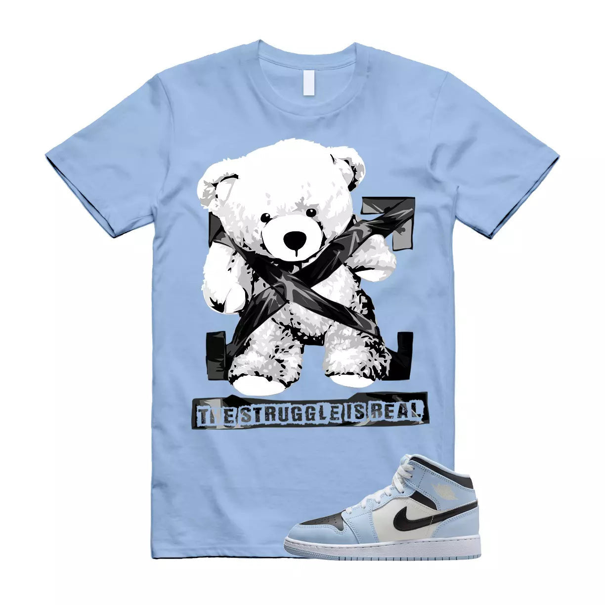 The Struggle is Real T-Shirt to match Air Jordan 1 Mid GS Ice Blue Sail Black White UNC T-Shirt, Sneaker Match Tee