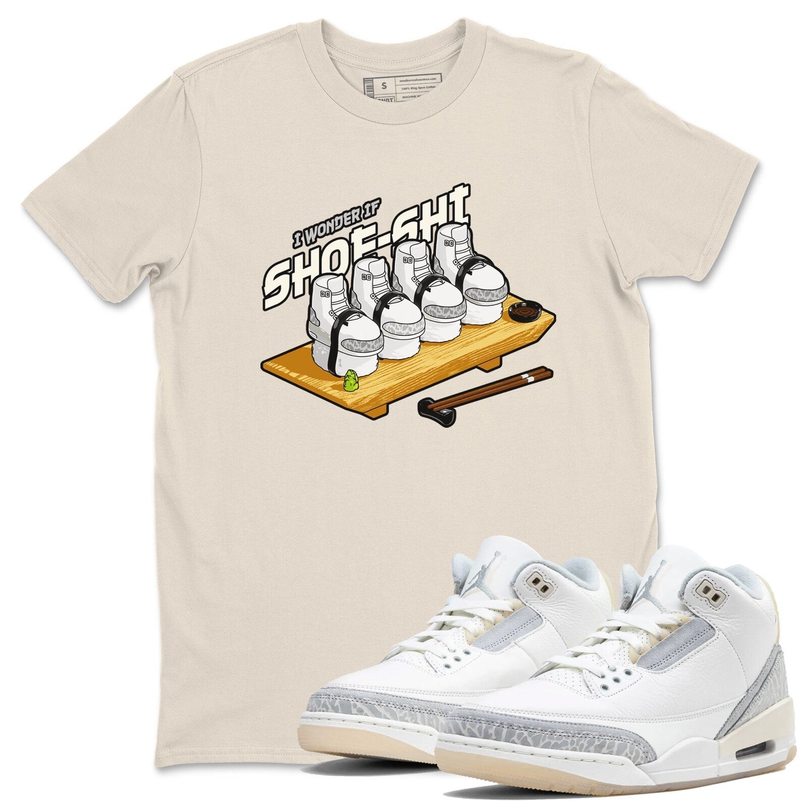 Shoe Shi Sneaker Tee - Unisex Cotton Sneaker Shirts To Match Jordans Shoe Shi 3s Ivory T-Shirt, Sneaker Match Tee