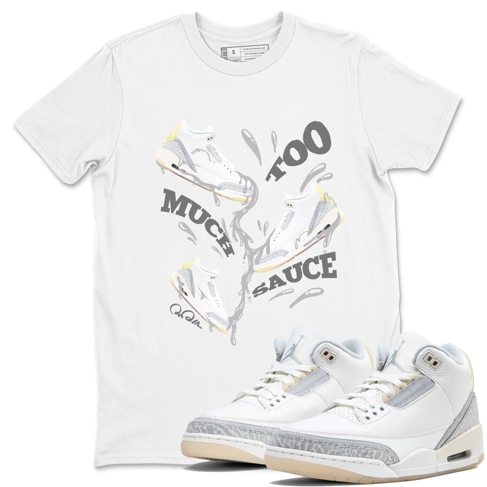 Too Much Sauce Sneaker Tee - Unisex Cotton Sneaker Shirts To Match Jordans 3s Craft Ivory T-Shirt, Sneaker Match Tee