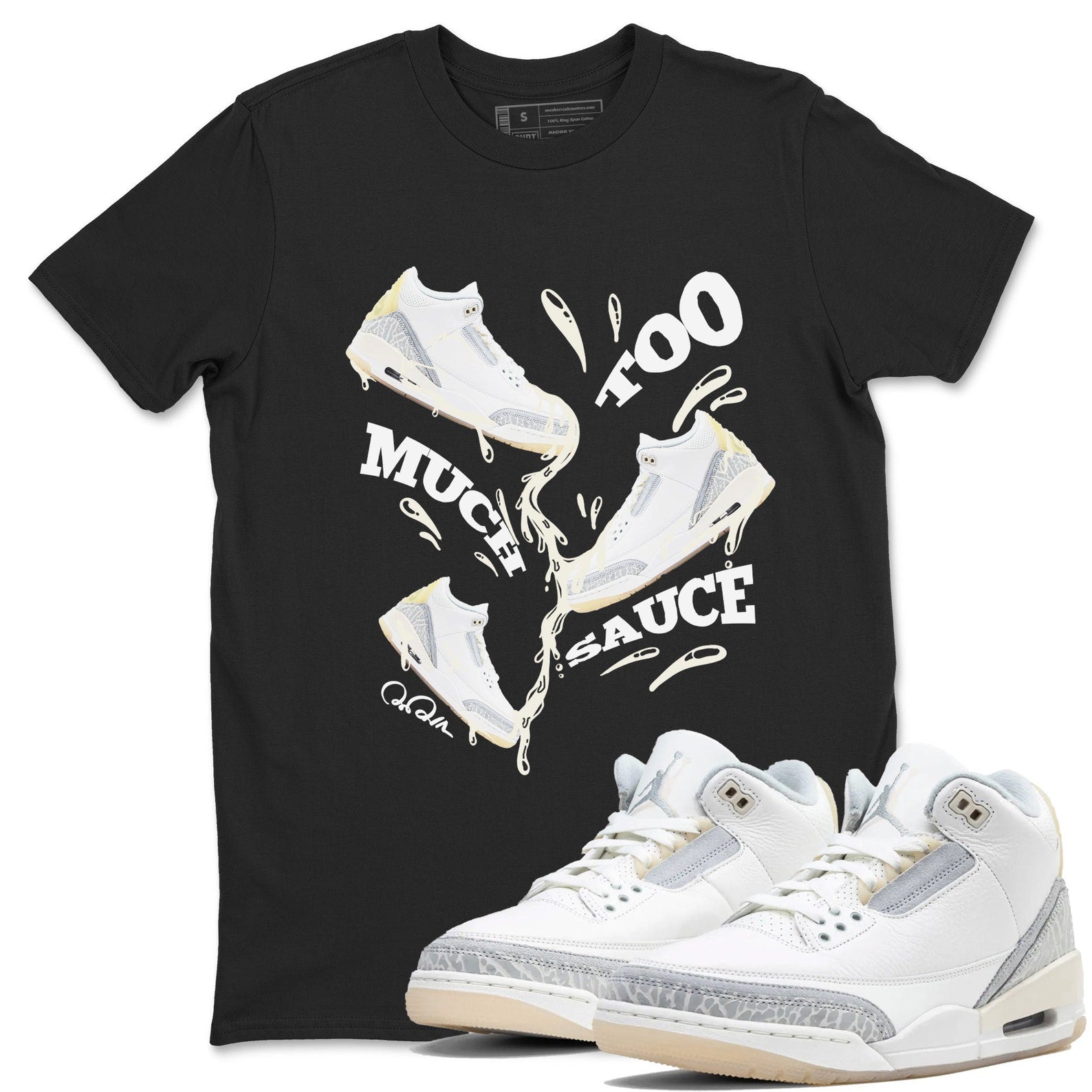 Too Much Sauce Sneaker Tee - Unisex Cotton Sneaker Shirts To Match Jordans 3s Craft Ivory T-Shirt, Sneaker Match Tee