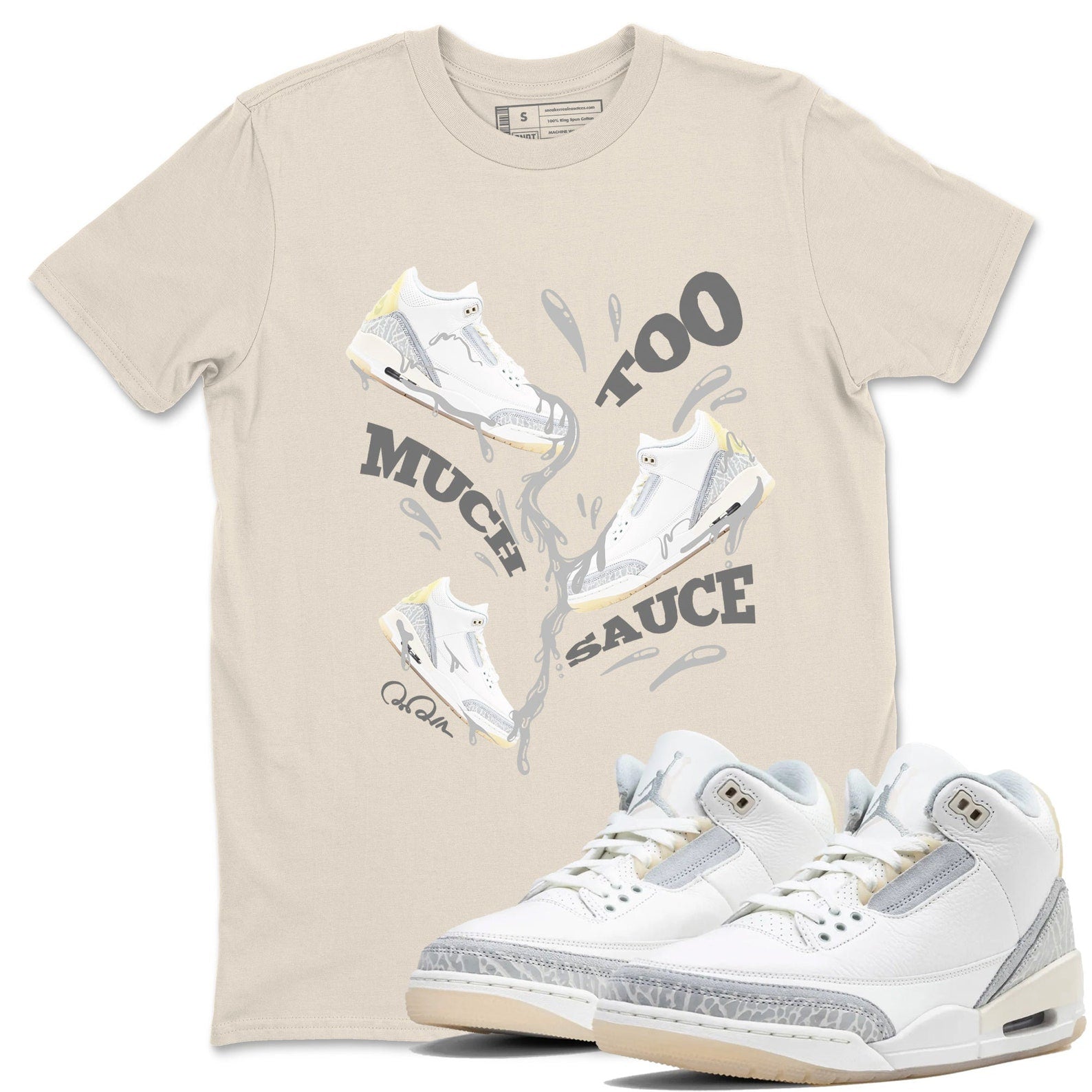 Too Much Sauce Sneaker Tee - Unisex Cotton Sneaker Shirts To Match Jordans 3s Craft Ivory T-Shirt, Sneaker Match Tee