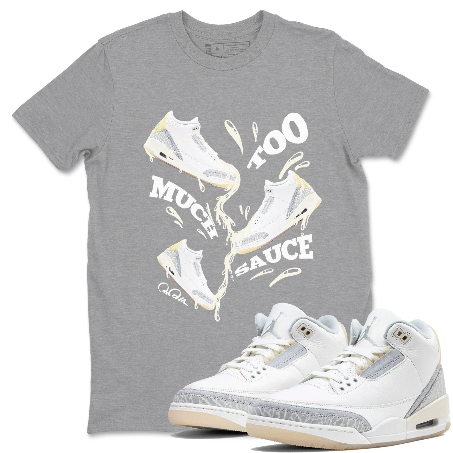 Too Much Sauce Sneaker Tee - Unisex Cotton Sneaker Shirts To Match Jordans 3s Craft Ivory T-Shirt, Sneaker Match Tee