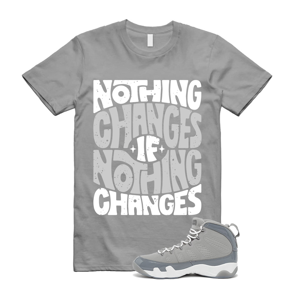 Jordan 9 Cool Grey Style: Nothing Changes T-Shirt HV4794-011 T-Shirt, Sneaker Match Tee