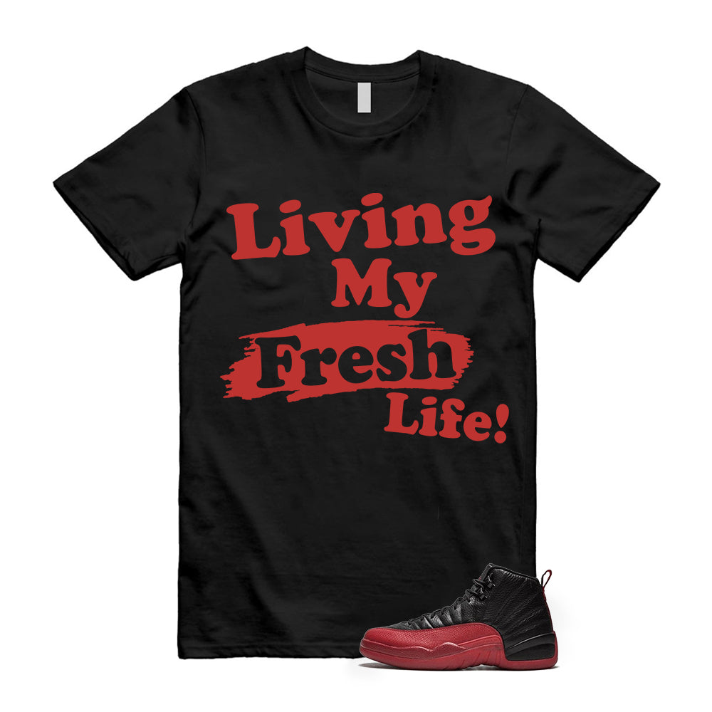 Air Jordan 12 Retro Flu Game Shirt To Match Living My Fresh Life T-Shirt, CT8013-002 Match Sneaker Tee