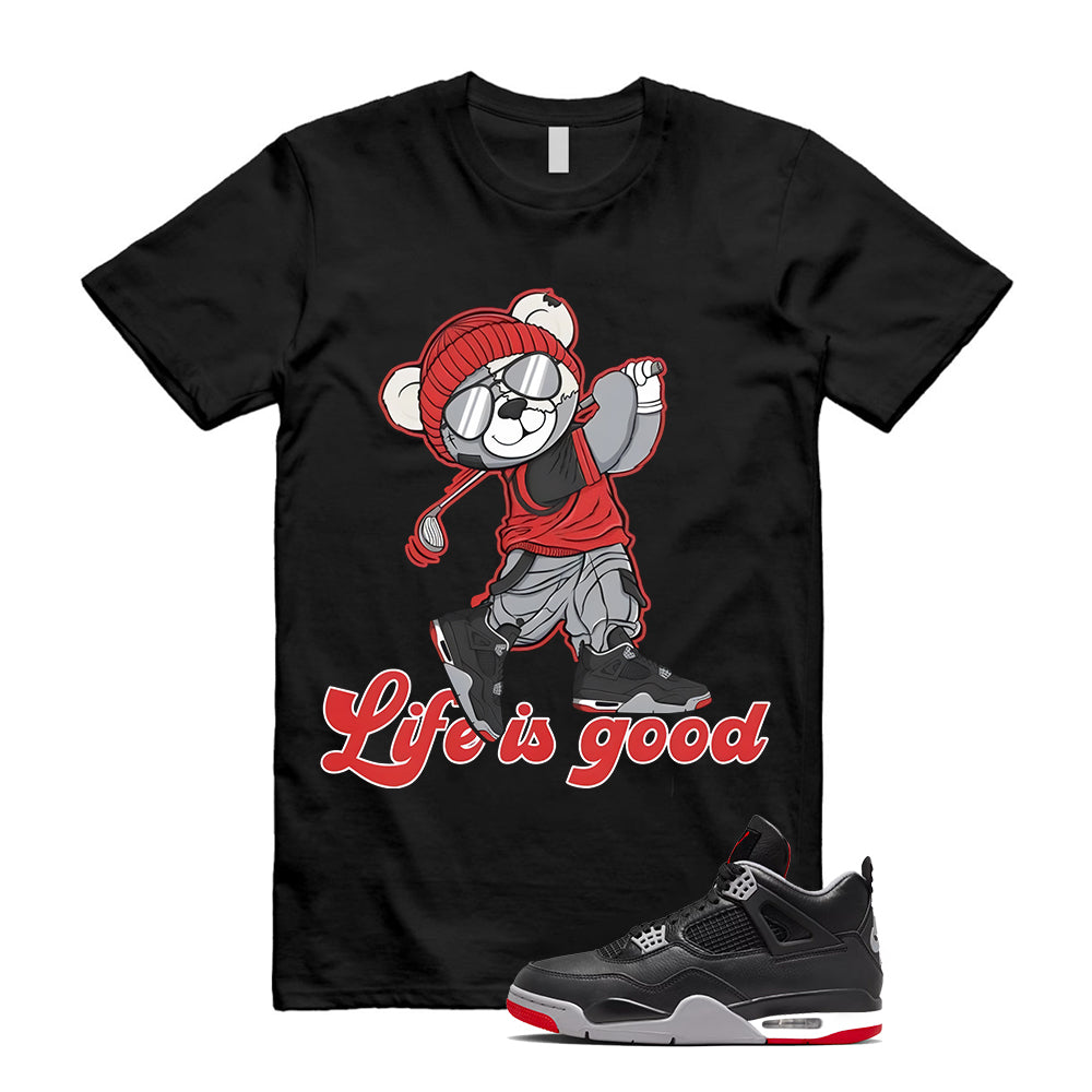 Jordan 4 Bred Reimagined Shirt to Match Life Is Good Bear FV5029-006 Match Sneaker Tee