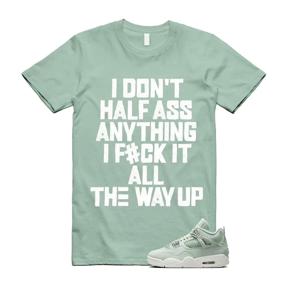 Air Jordan 4 Seafoam I Don’t Half Ass Anything Shirt to Match HV0823-003 Match Sneaker Tee