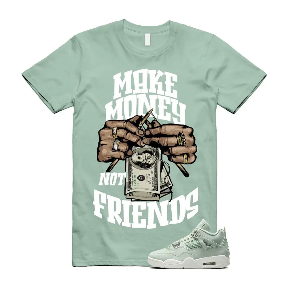 Jordan 4 Seafoam Shirt to Match Make Money Not Friends HV0823-003 Match Sneaker Tee