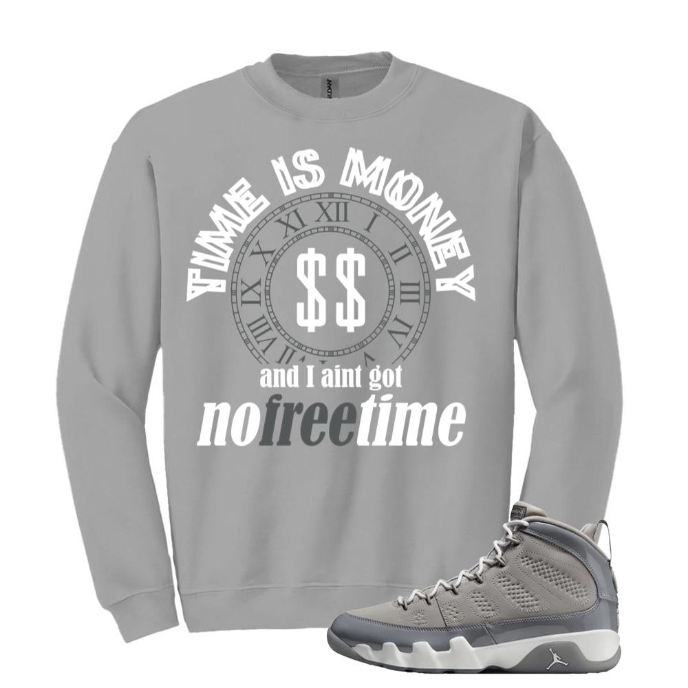Jordan 9 Retro Cool Grey Sweatshirt to Match Ain’t Nobody Got No Free Time HV4794-011 Match Sneaker Tee