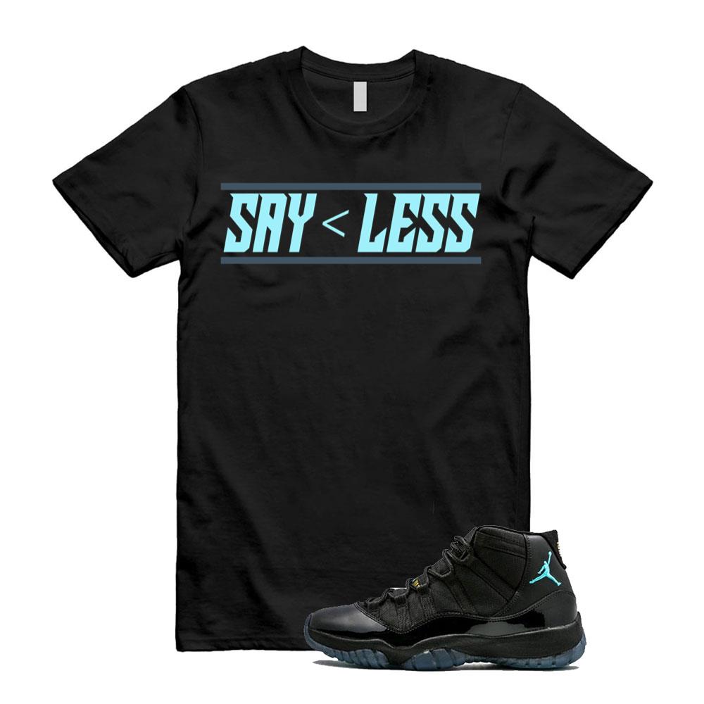Air Jordan 11 Retro Gamma Blue Shirt to Match Say Less Design 378037-006 Match Sneaker Tee