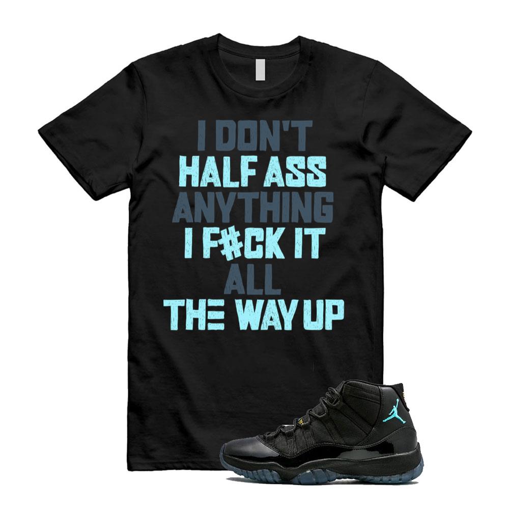 Air Jordan 11 Retro Gamma Blue Shirt to Match I Don’t Half Ass Anything 378037-006 Match Sneaker Tee