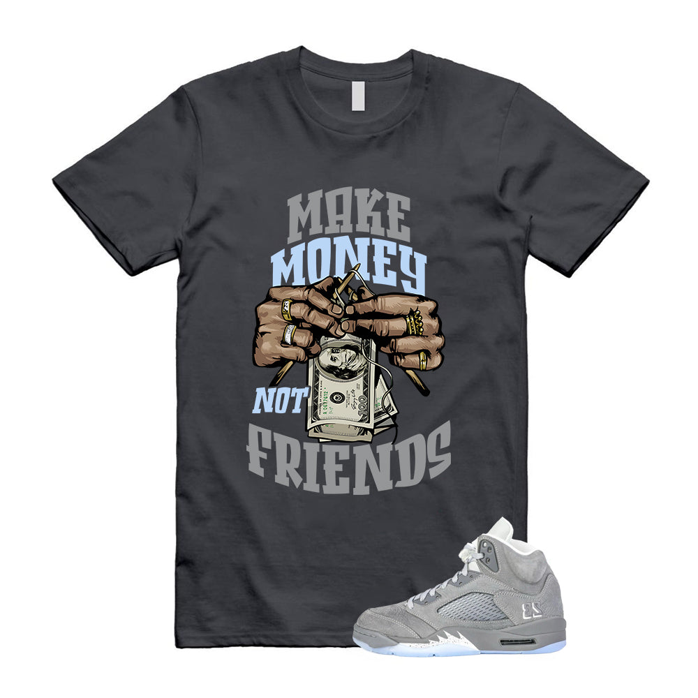 Air Jordan 5 Wolf Grey 2026 Shirt To Match Make Money Not Friends T-Shirt, Match Sneaker Tee