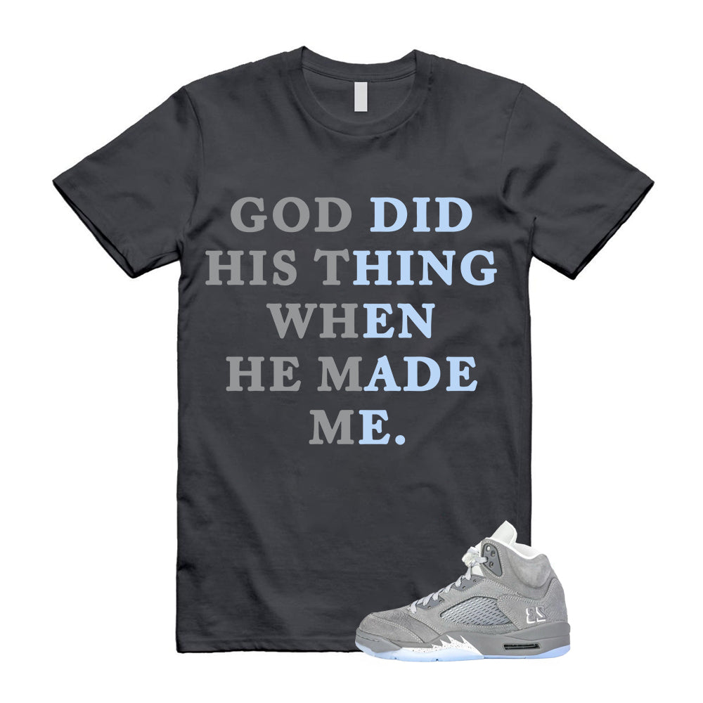Air Jordan 5 Wolf Grey 2026 Shirt To Match God Did His Thing T-Shirt, Match Sneaker Tee