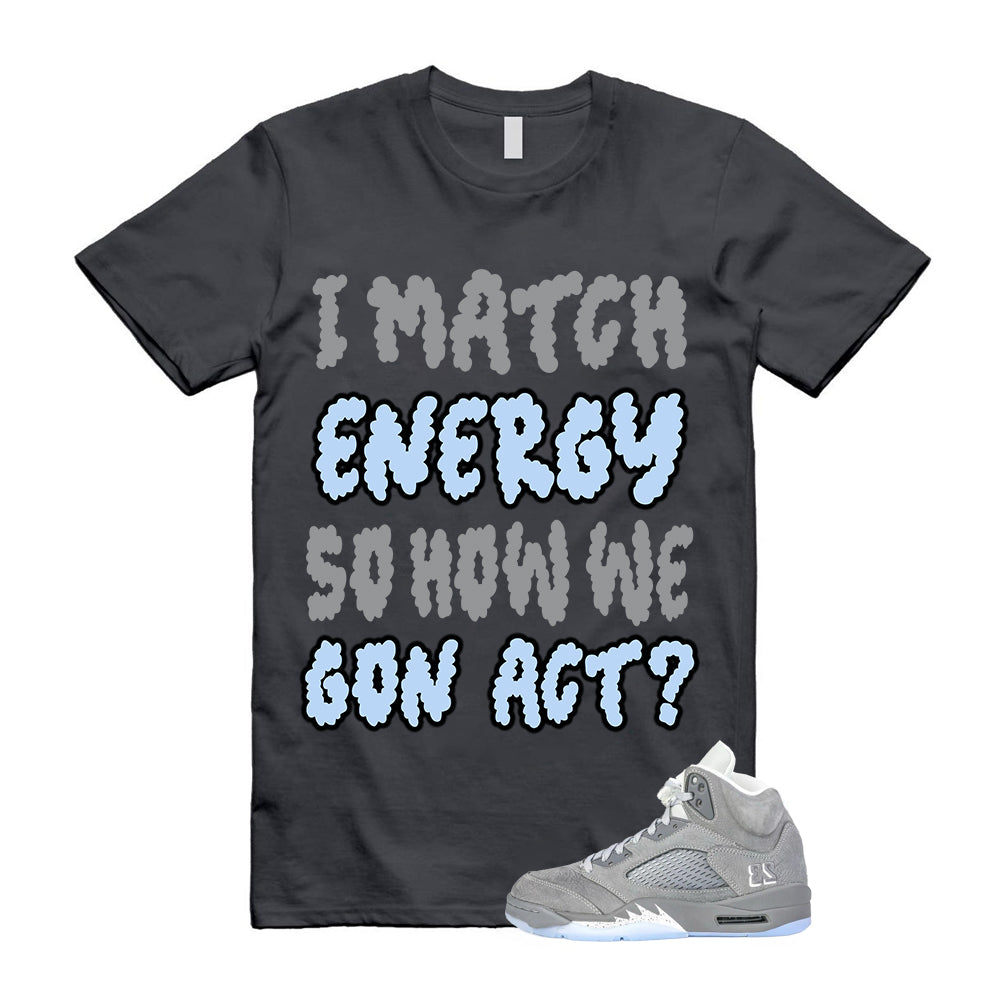 Air Jordan 5 Wolf Grey 2026 Shirt To Match I Match Energy T-Shirt, Match Sneaker Tee