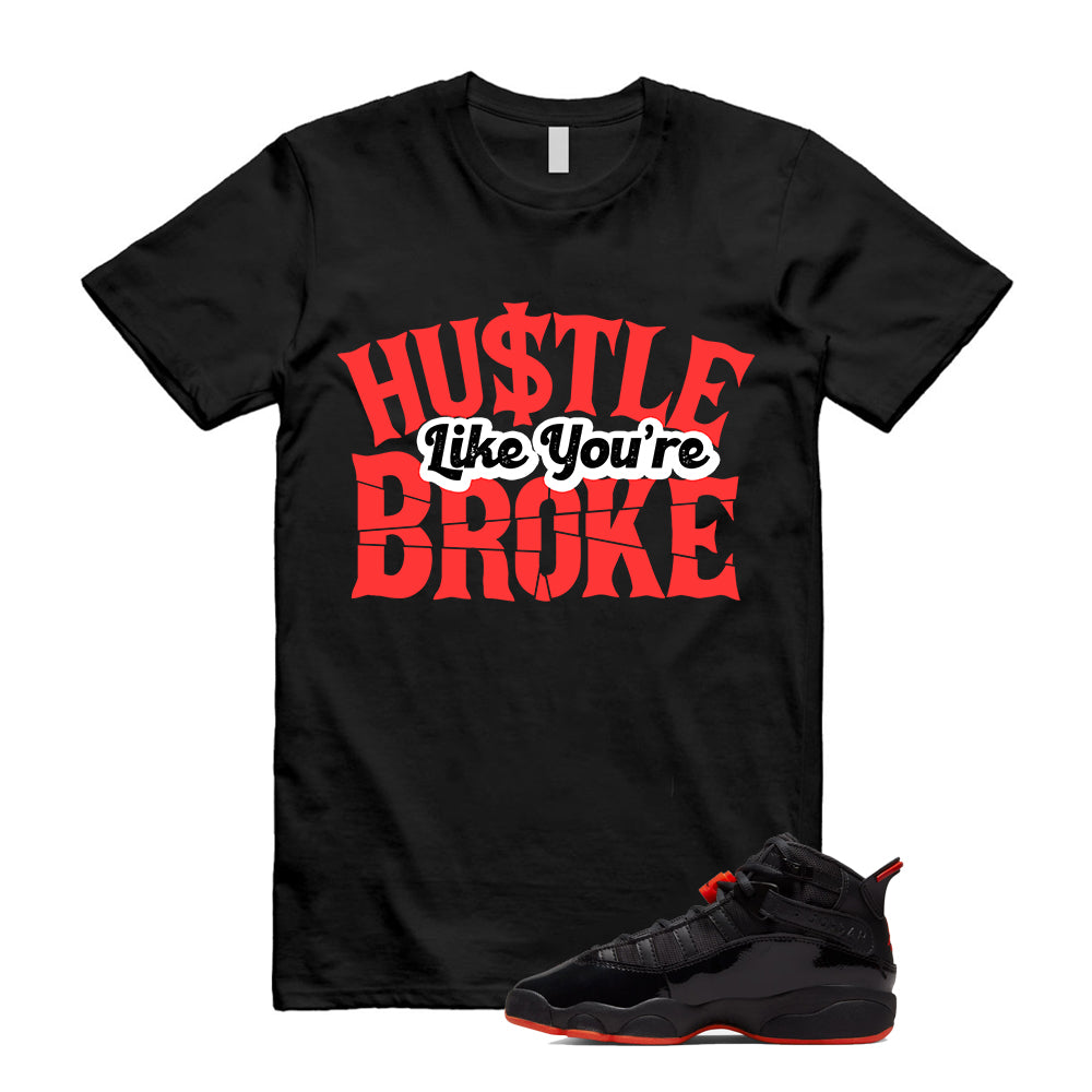 Jordan 6 Rings Black Infrared Shirt To Match BROKE T-Shirt, Match Sneaker Tee